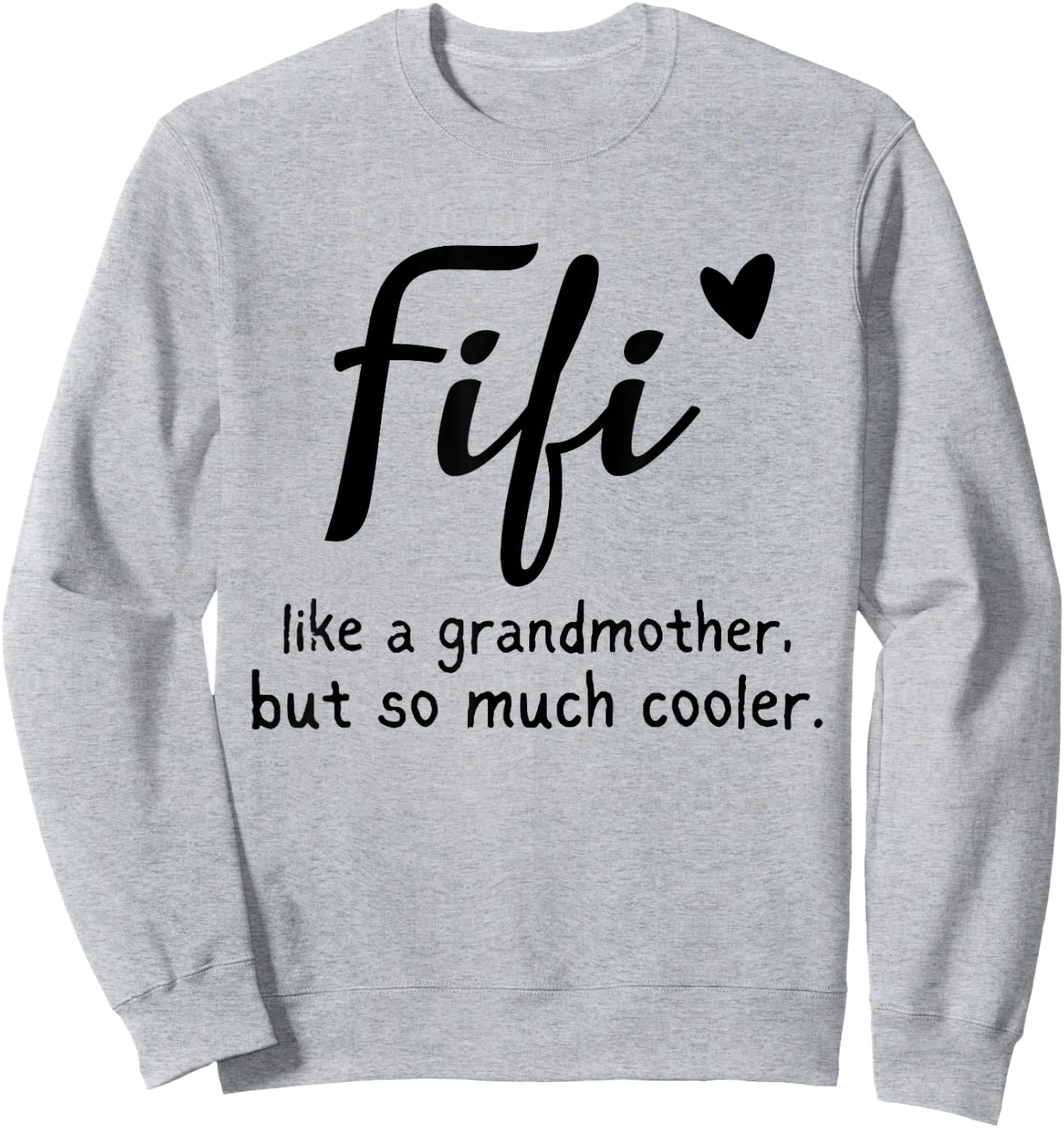 Fifi Like A Grandmother But So Much Cooler Funny Grandma Sweatshirt - Sweatshirt | Ash
