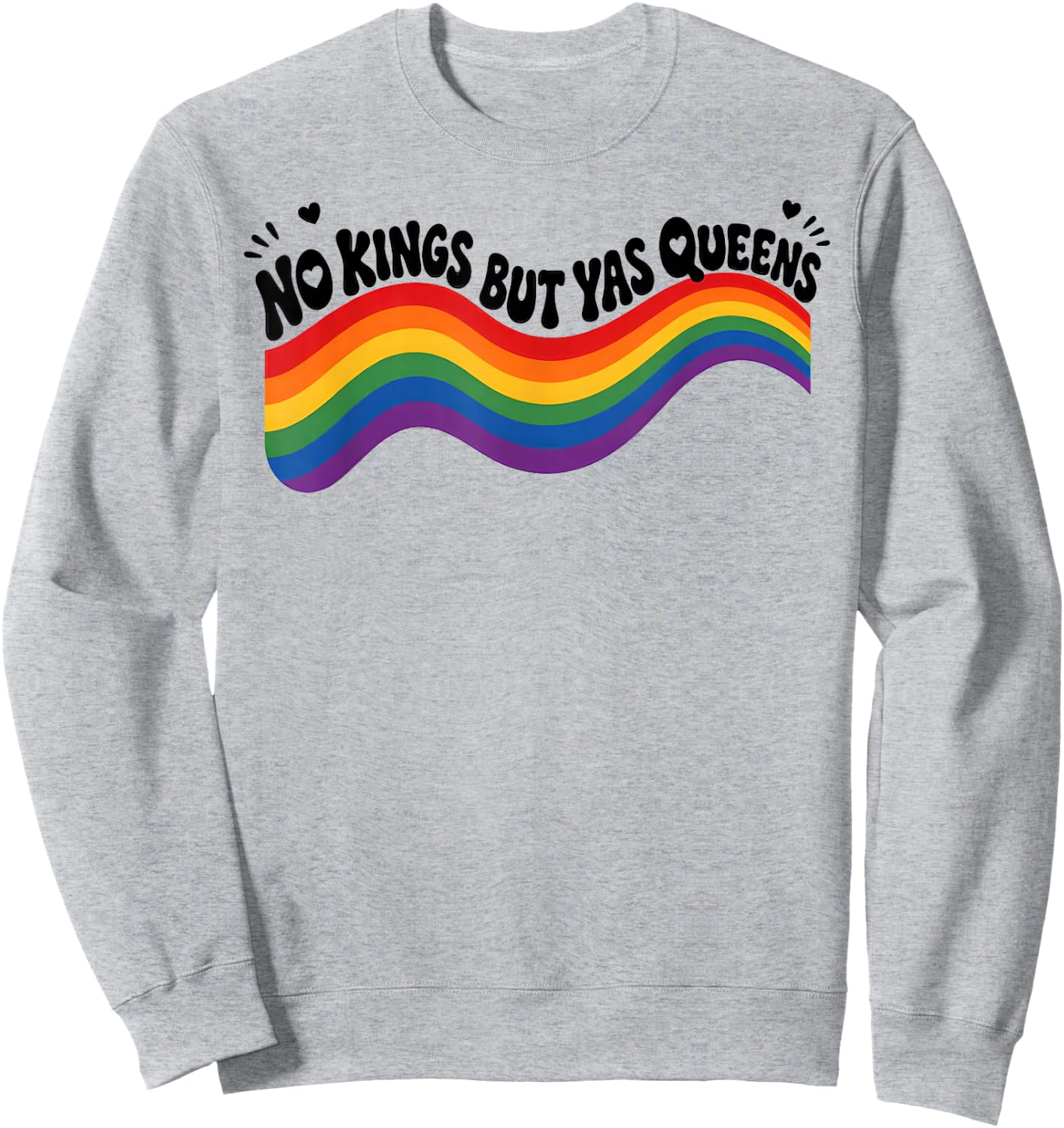 No Kings But Yas Queens Funny LGBTQ Pride Sweatshirt - Sweatshirt | Ash