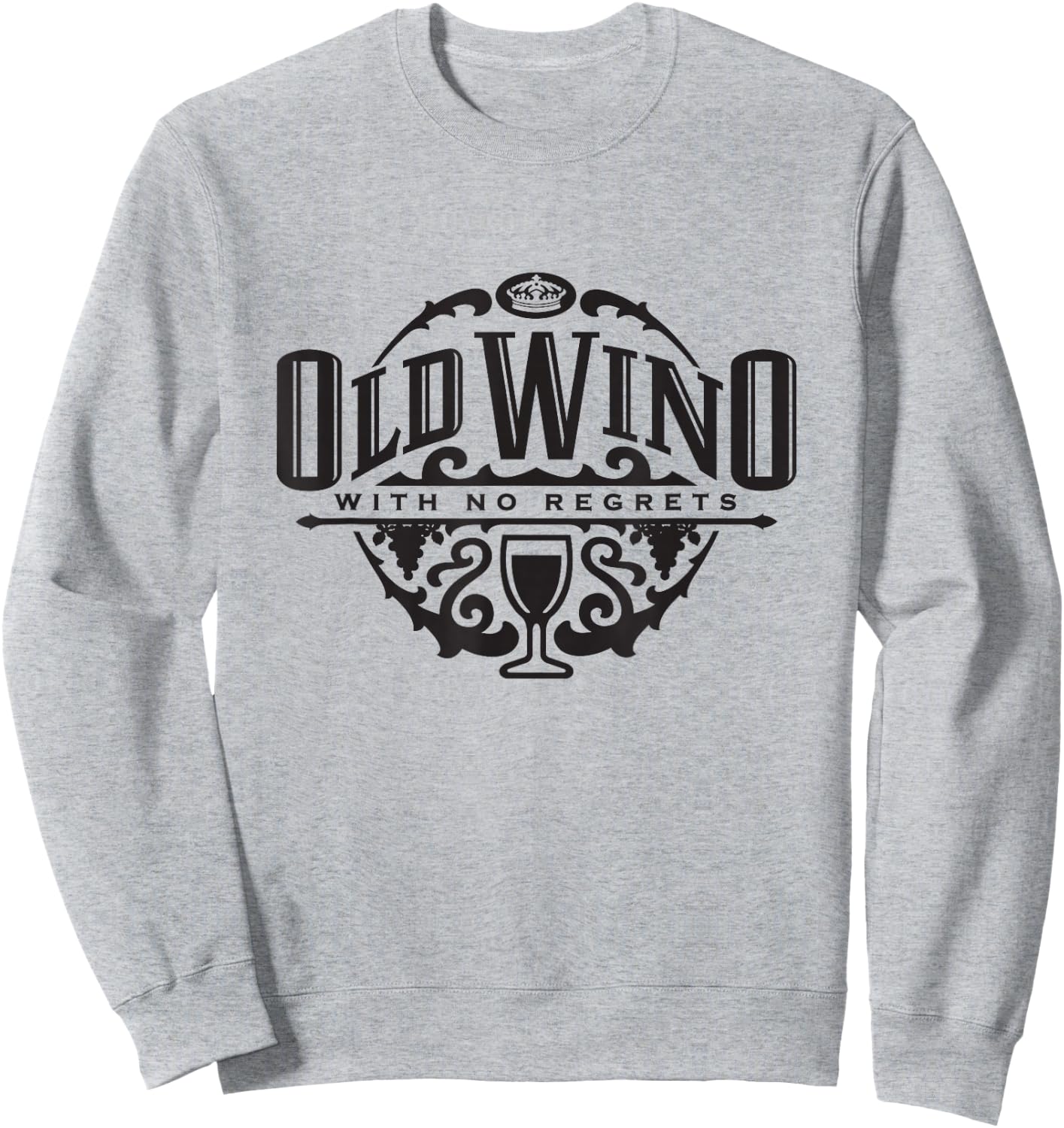 Wine Humor Drinking - Old Wino No Regrets T Shirt Sweatshirt - Sweatshirt | Ash