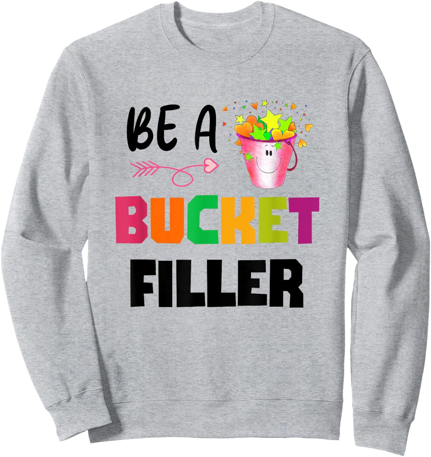 Be a Bucket Filler Sweatshirt - Sweatshirt | Ash
