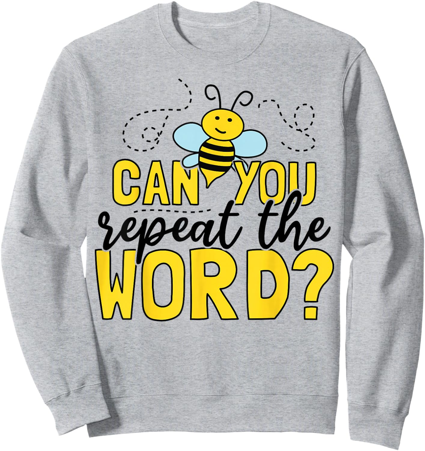 Can you repeat the word? Quote for a Spelling Bee expert Sweatshirt - Sweatshirt | Ash