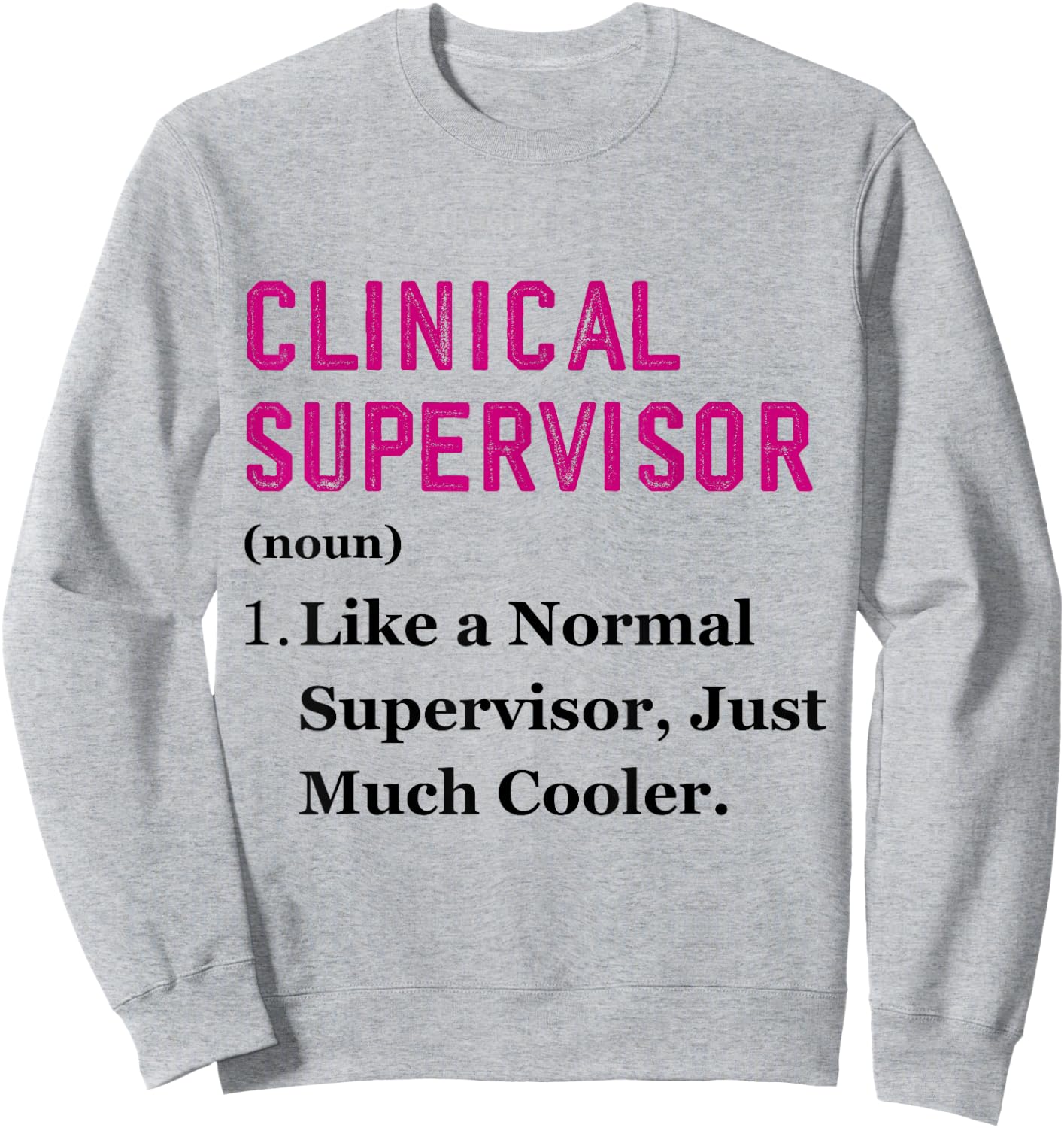Funny Clinical Supervisor Appreciation Health Supervisor Sweatshirt - Sweatshirt | Ash