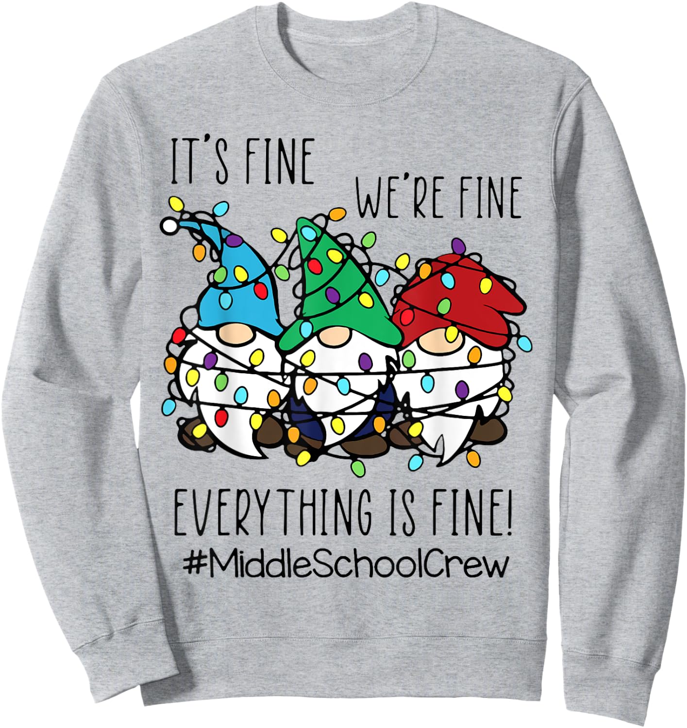 It's Fine We're Fine Gnome Middle School Teacher Christmas Sweatshirt - Sweatshirt | Ash