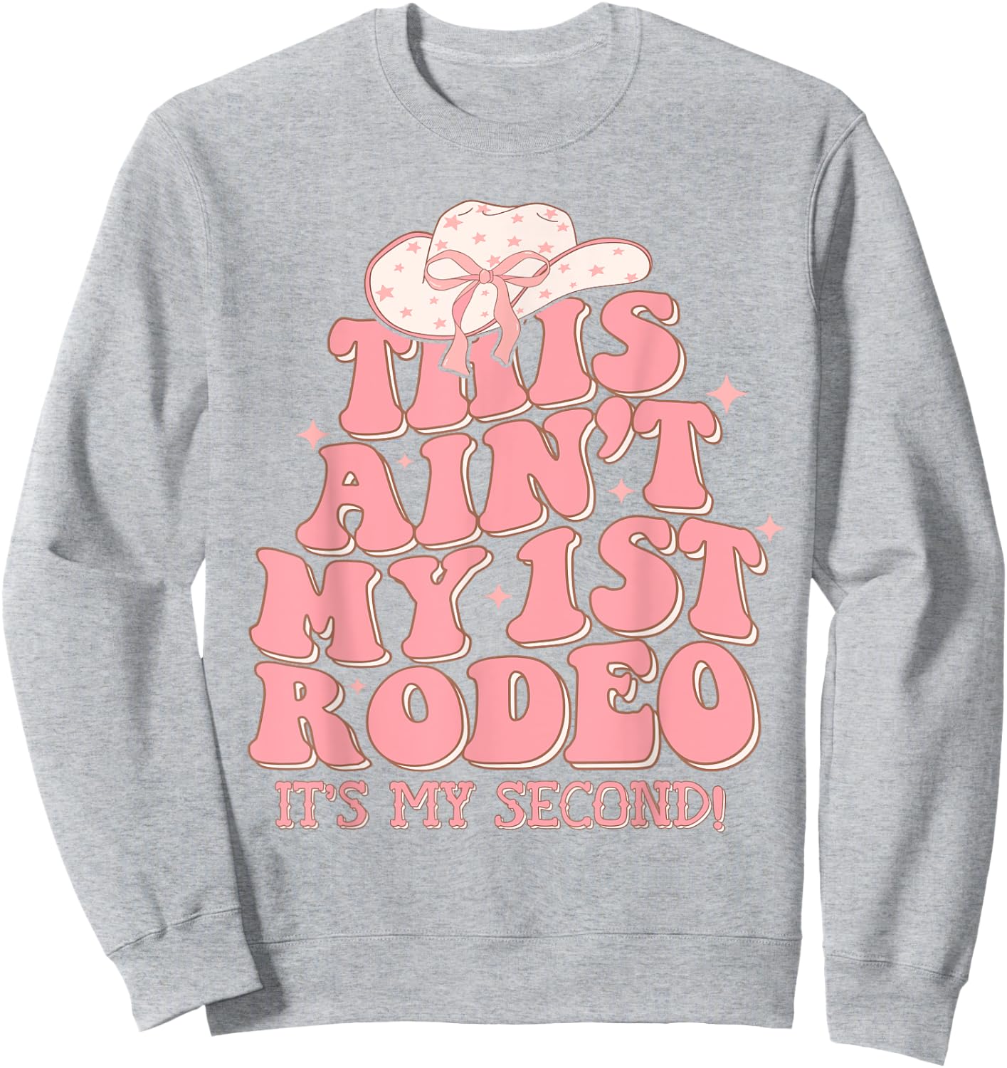 This Ain't My First Rodeo It's My Second Western Birthday Sweatshirt - Sweatshirt | Ash