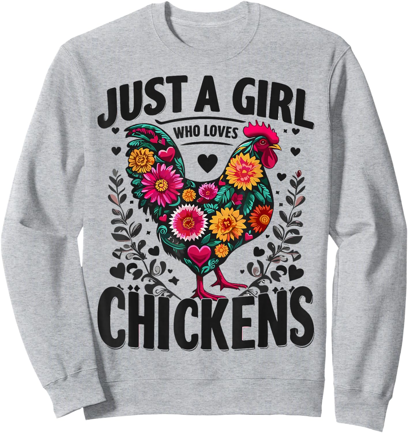 Chicken Flower Colorful Just A Girl Who Loves Chickens Sweatshirt - Sweatshirt | Ash