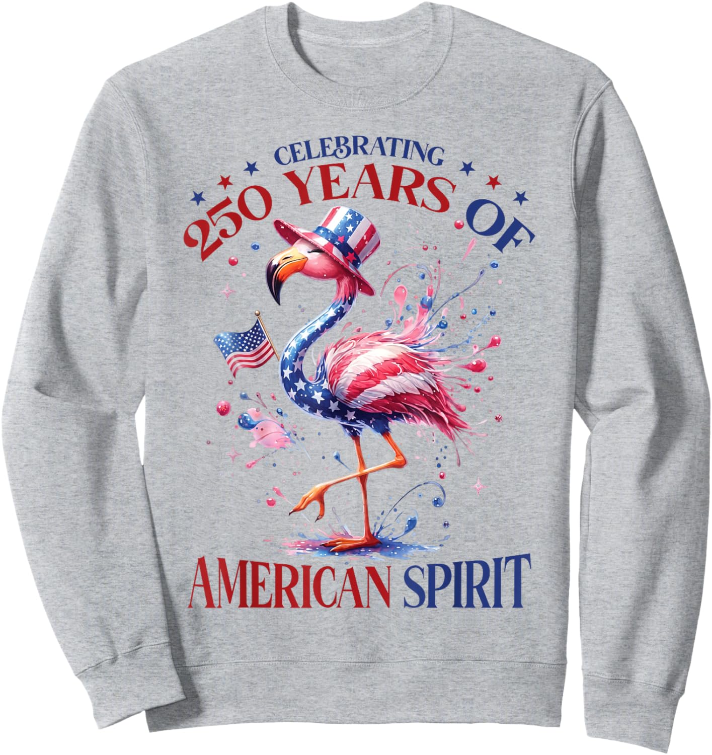 Patriotic Flamingo 250 Years American Spirit Sweatshirt - Sweatshirt | Ash