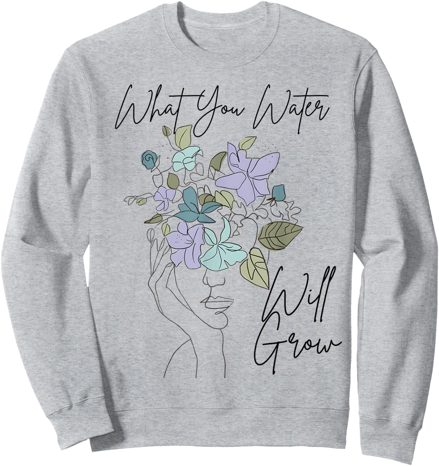 What You Water Will Grow Floral Brain Mental Health Sweatshirt - Sweatshirt | Ash