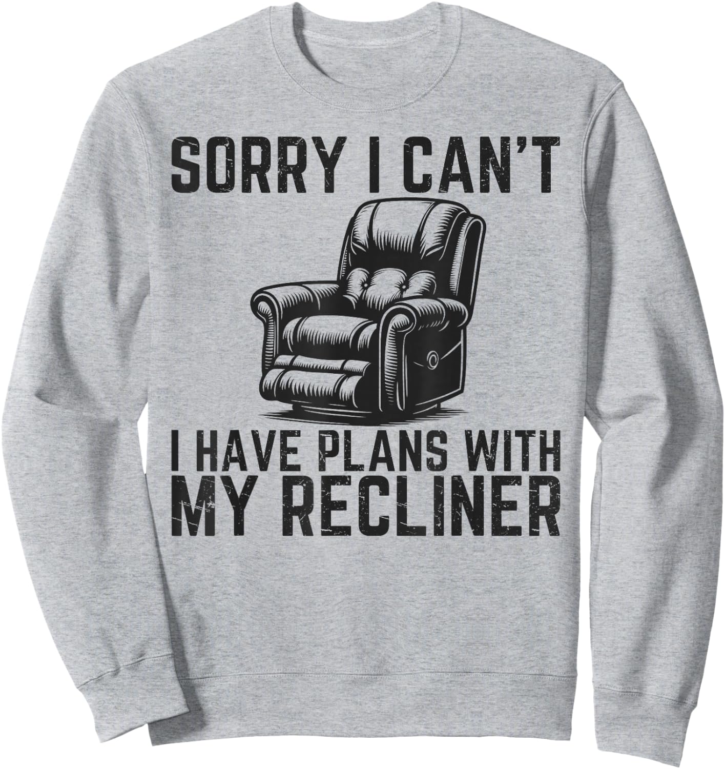 Sorry I Can't I Have Plans With Recliner Funny Dad Recliner Sweatshirt - Sweatshirt | Ash