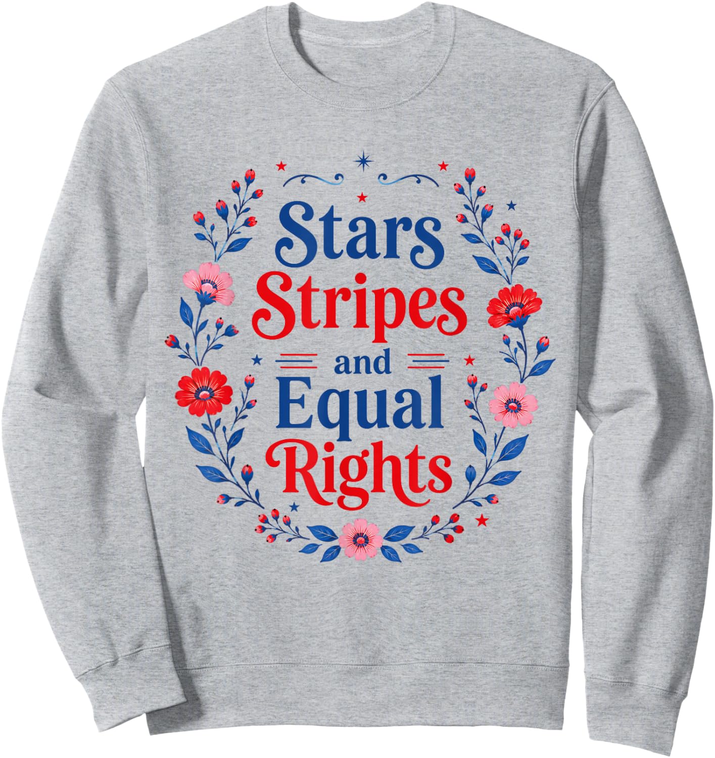 Stars Stripes and Equal Rights 4th of July Women's Rights Sweatshirt - Sweatshirt | Ash