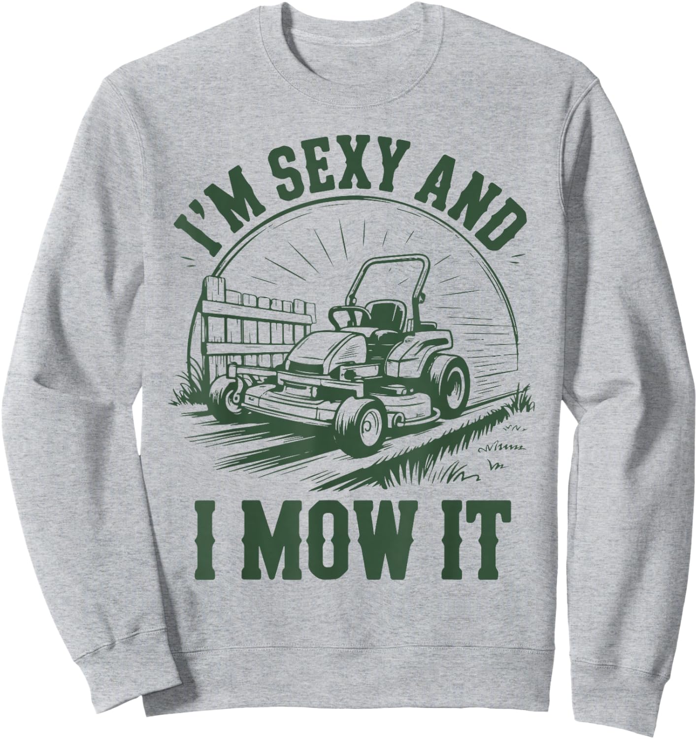 Lawn Mower Dad Funny Garden Im Sexy & I Mow It Mowing Gift Sweatshirt - Sweatshirt | Ash