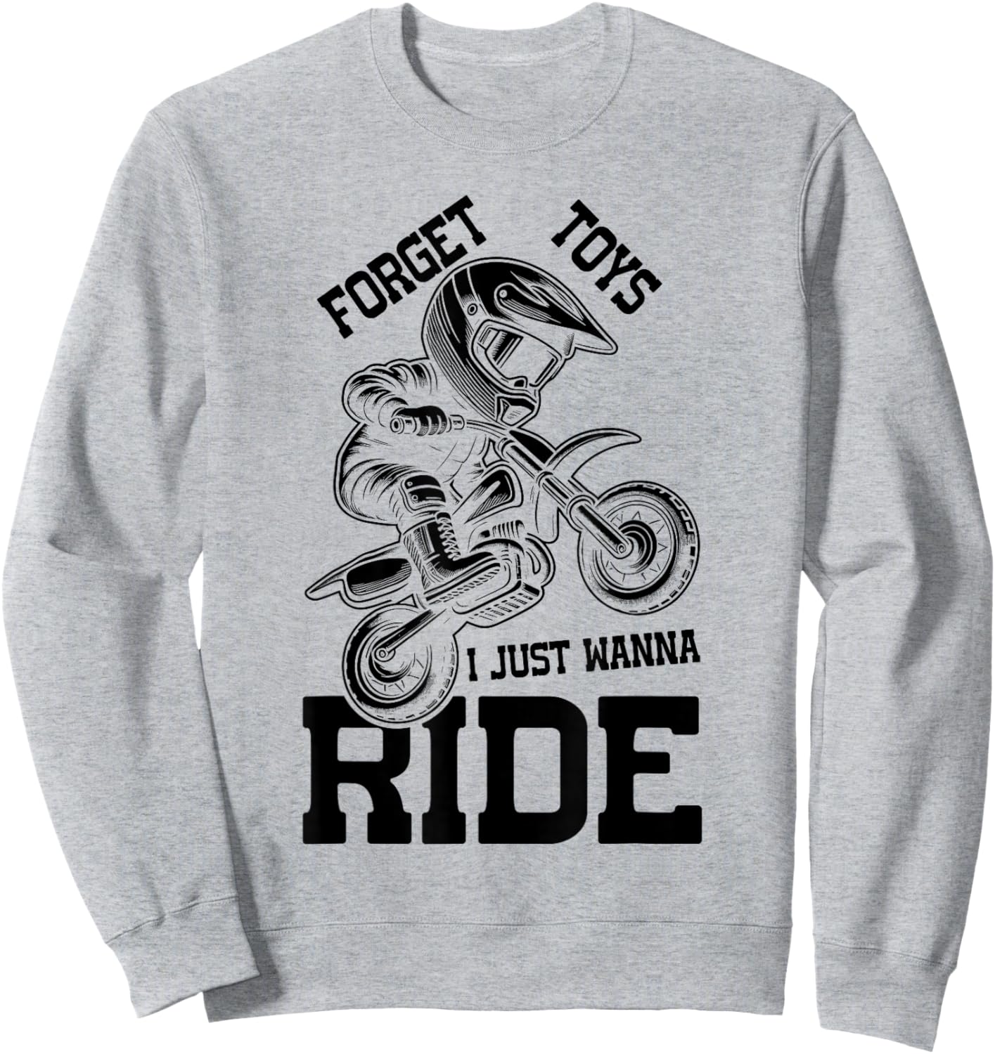 Forget toys i just wanna ride Dirt bike for boys dirtbike Sweatshirt - Sweatshirt | Ash