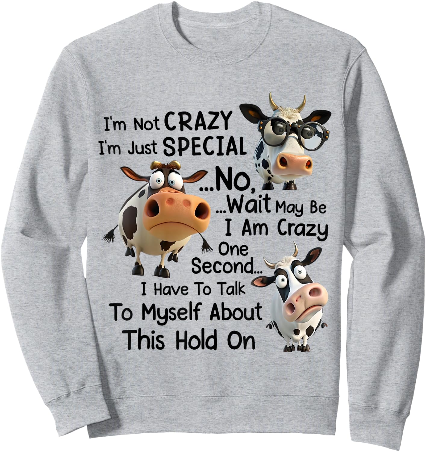 Funny Dairy Cow I'm Not Crazy I'm Just Special No Wait Sweatshirt - Sweatshirt | Ash