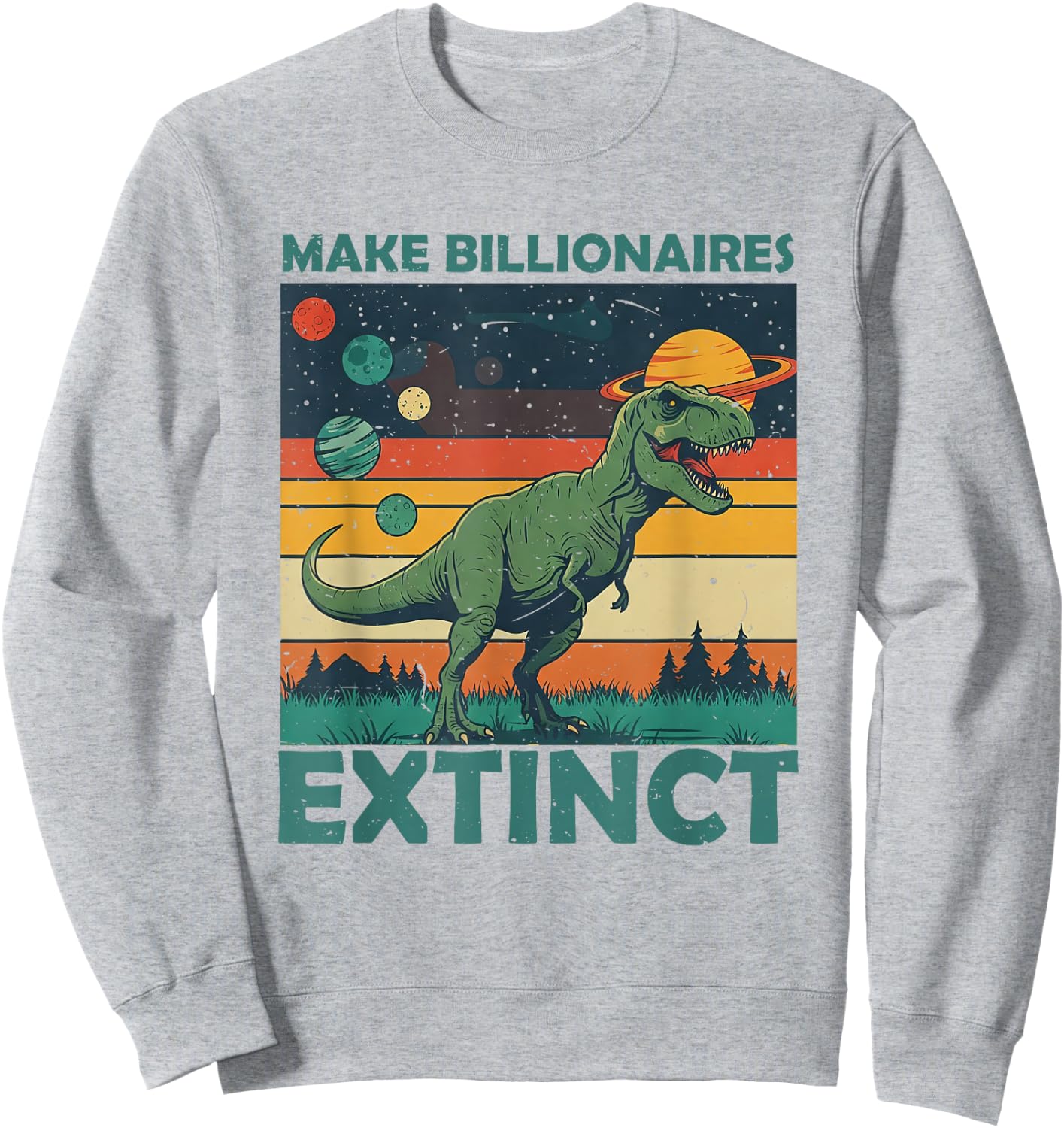 Vintage Make Billionaires Extinct Funny Sarcastic Humorous Sweatshirt - Sweatshirt | Ash