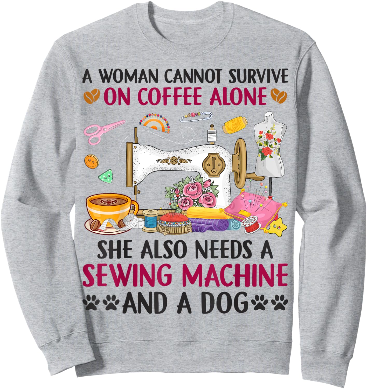 Dog Coffee Sewing Quilting Sew Lover Seamstress Sewing Dogs Sweatshirt - Sweatshirt | Ash