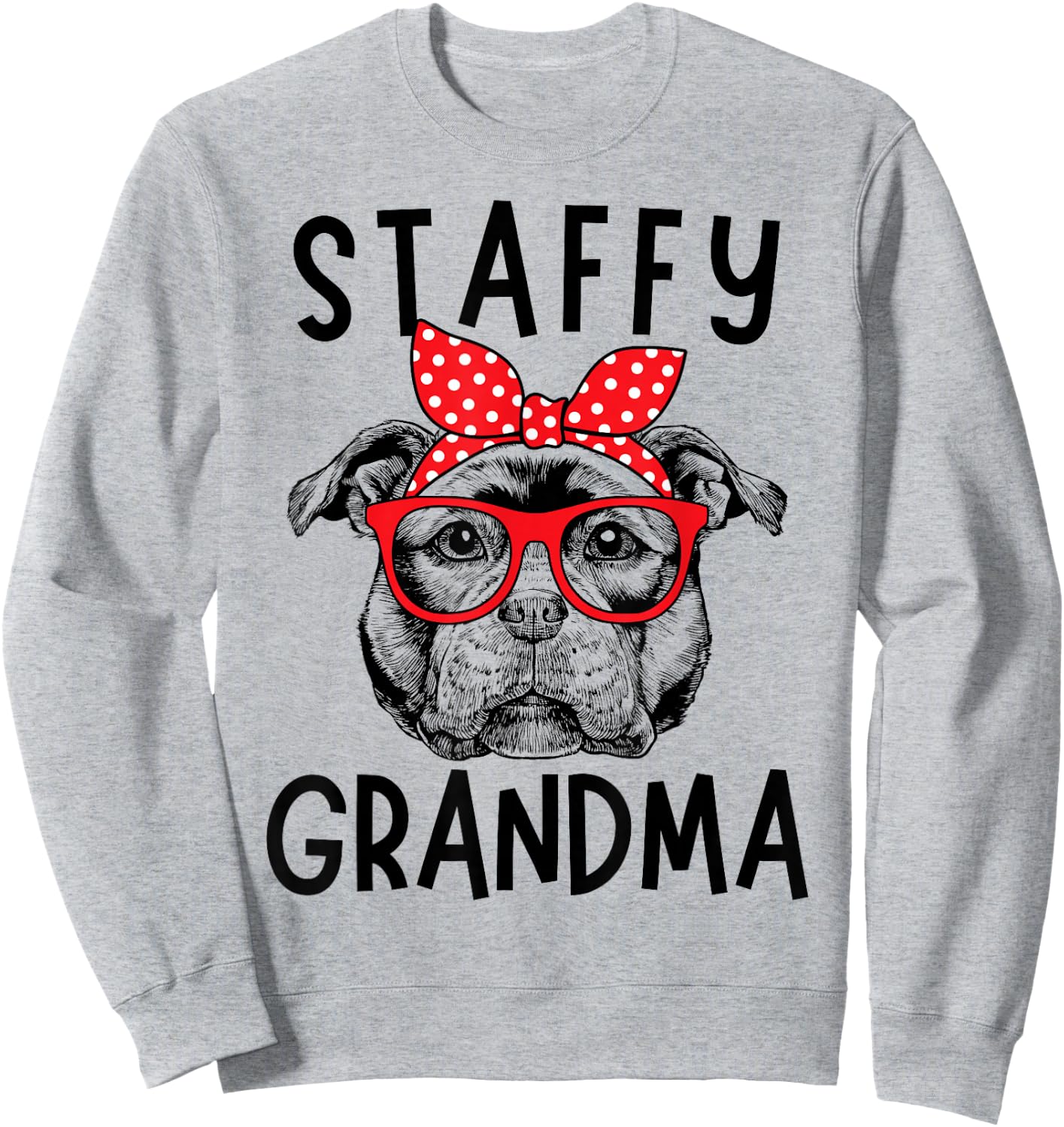 Staffy Grandma Staffordshire Bull Terrier Nana Mother's Day Sweatshirt - Sweatshirt | Ash