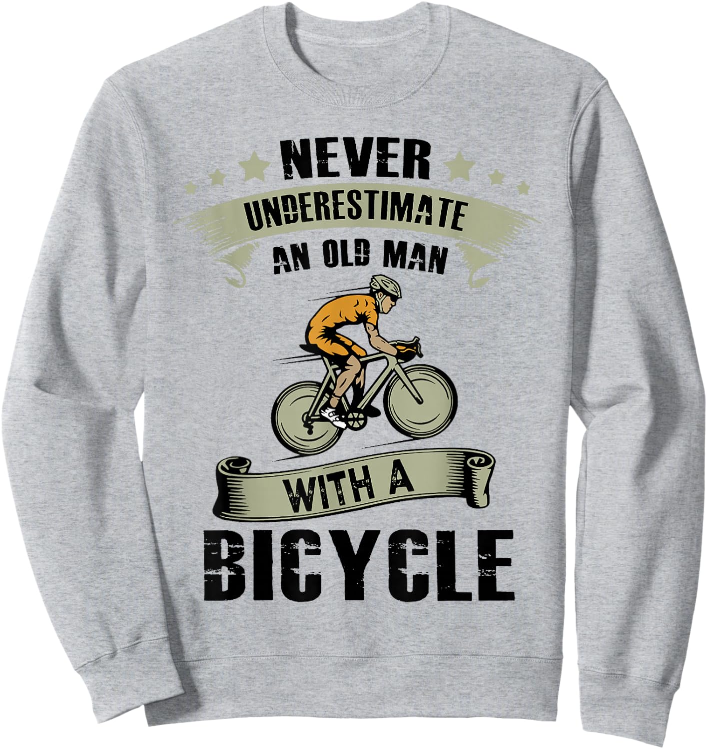 An Old Guy On A Bicycle Cycling Vintage Never Underestimate Sweatshirt - Sweatshirt | Ash