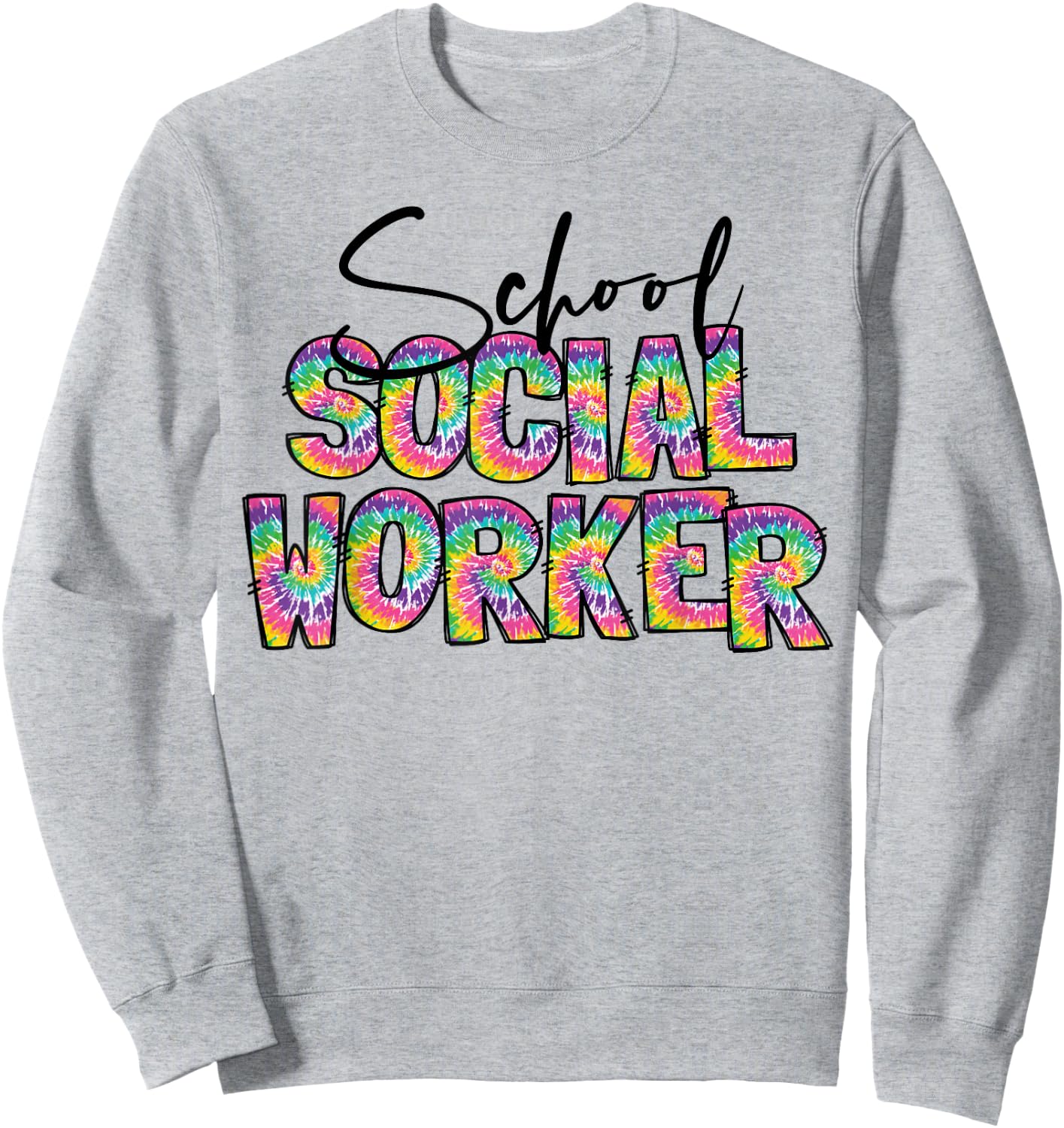 School Social Worker Tie Dye Appreciation Social Work Sweatshirt - Sweatshirt | Ash