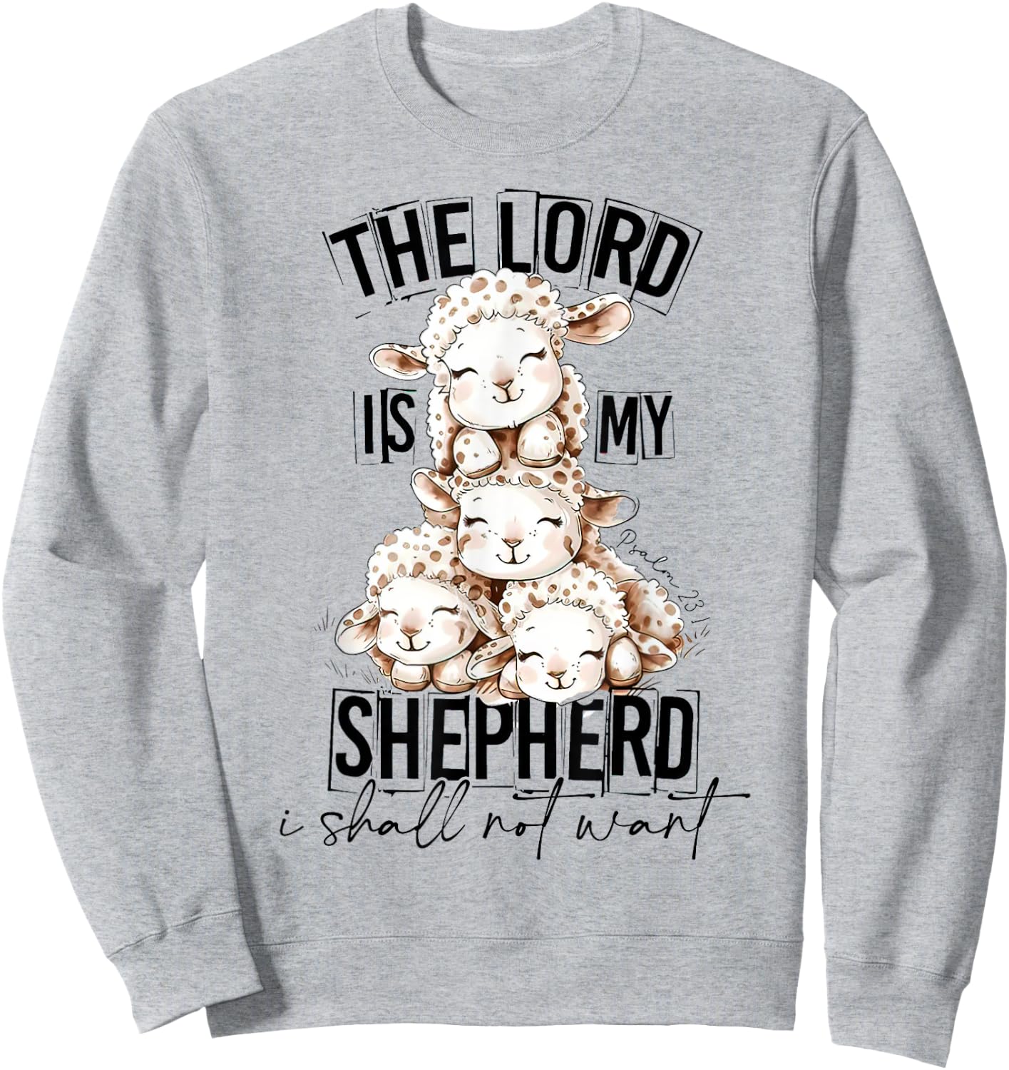 The Lord Is My Shepherd I Shall Not Want, Easter Vibes Sweatshirt - Sweatshirt | Ash