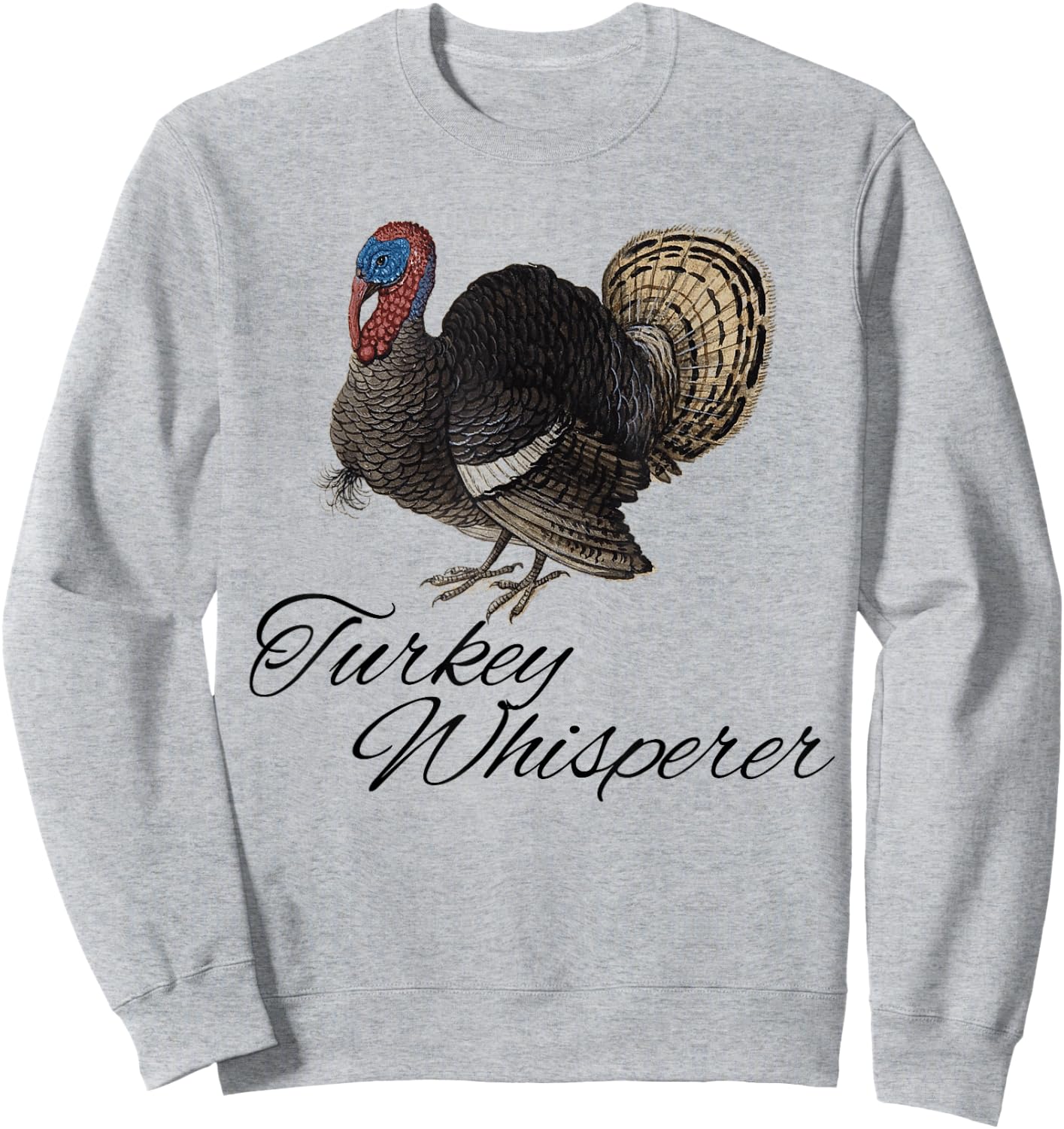 Turkey Whisperer Turkey Hunting Funny Turkey Lovers Farm Sweatshirt - Sweatshirt | Ash