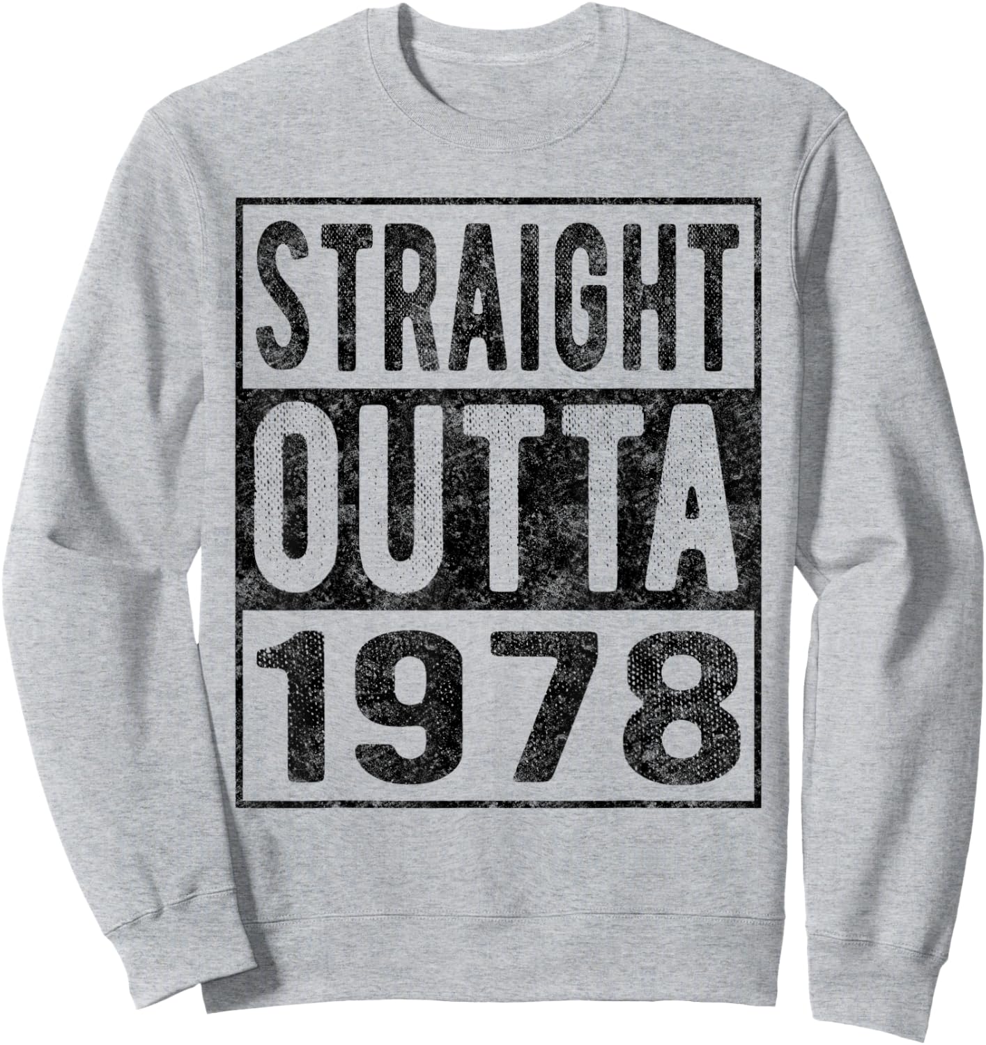 Straight Outta 1978, Fun Distressed Born 1978 Birthday Gift Sweatshirt - Sweatshirt | Ash