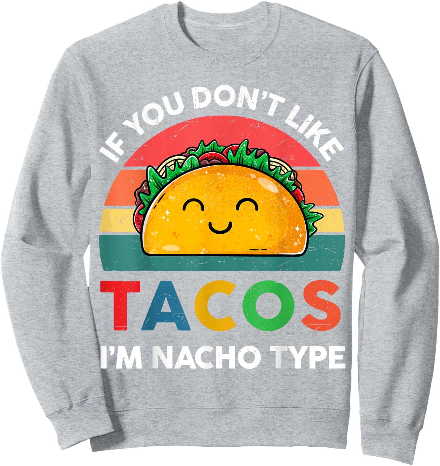 Taco If You Dont Like Taco Im Nacho Type Mexican Kids Sweatshirt - Sweatshirt | Ash