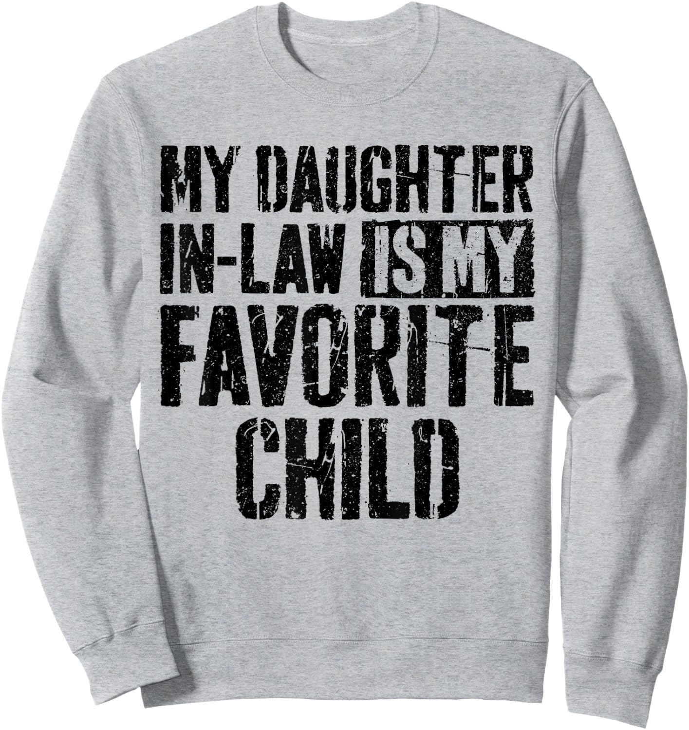 My Daughter in Law is My Favorite Child Shirt Fathers Day Sweatshirt - Sweatshirt | Ash