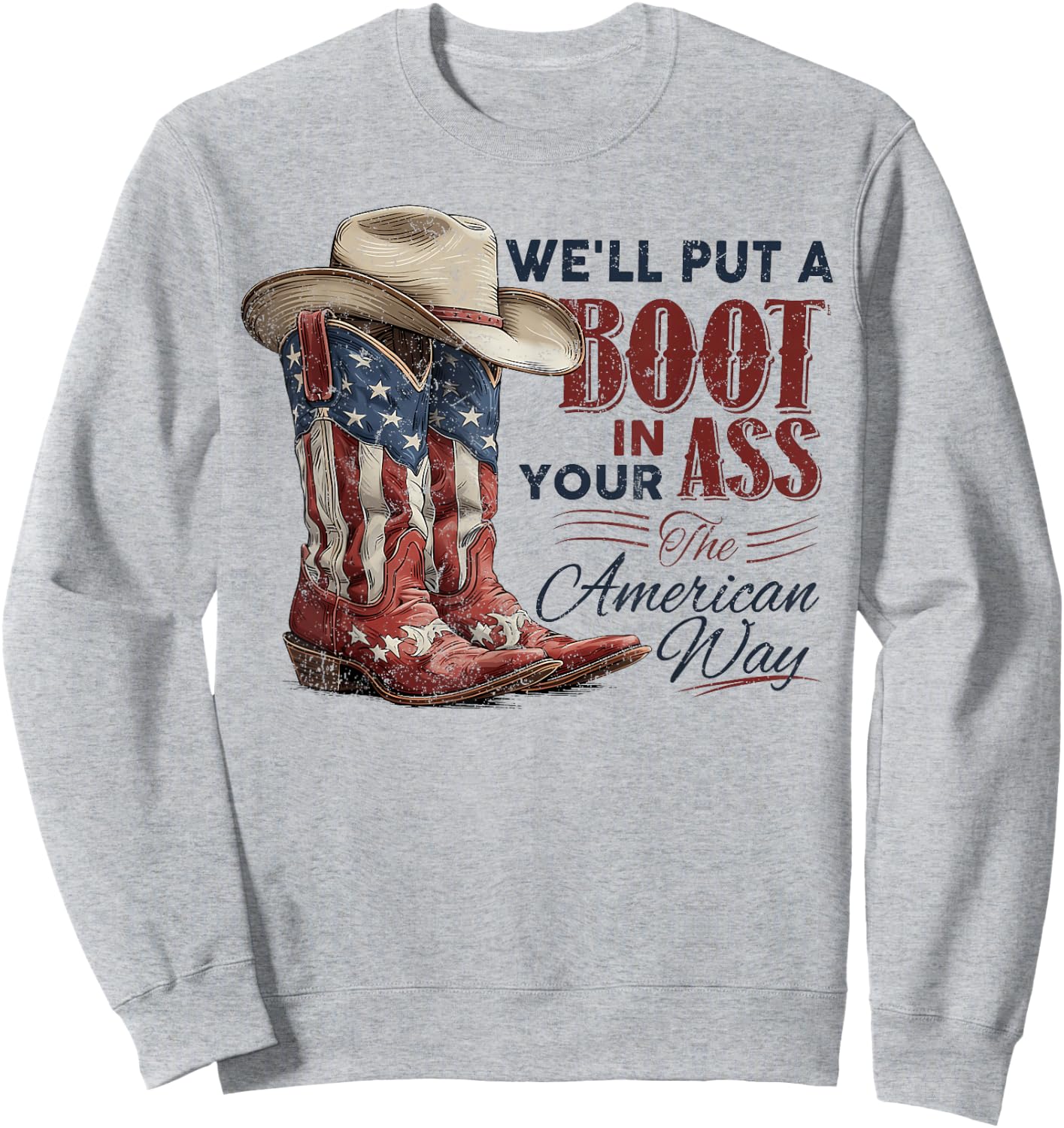 We'll Put A Boot in Your Ass Western Cowgirl 4th of July Sweatshirt - Sweatshirt | Ash
