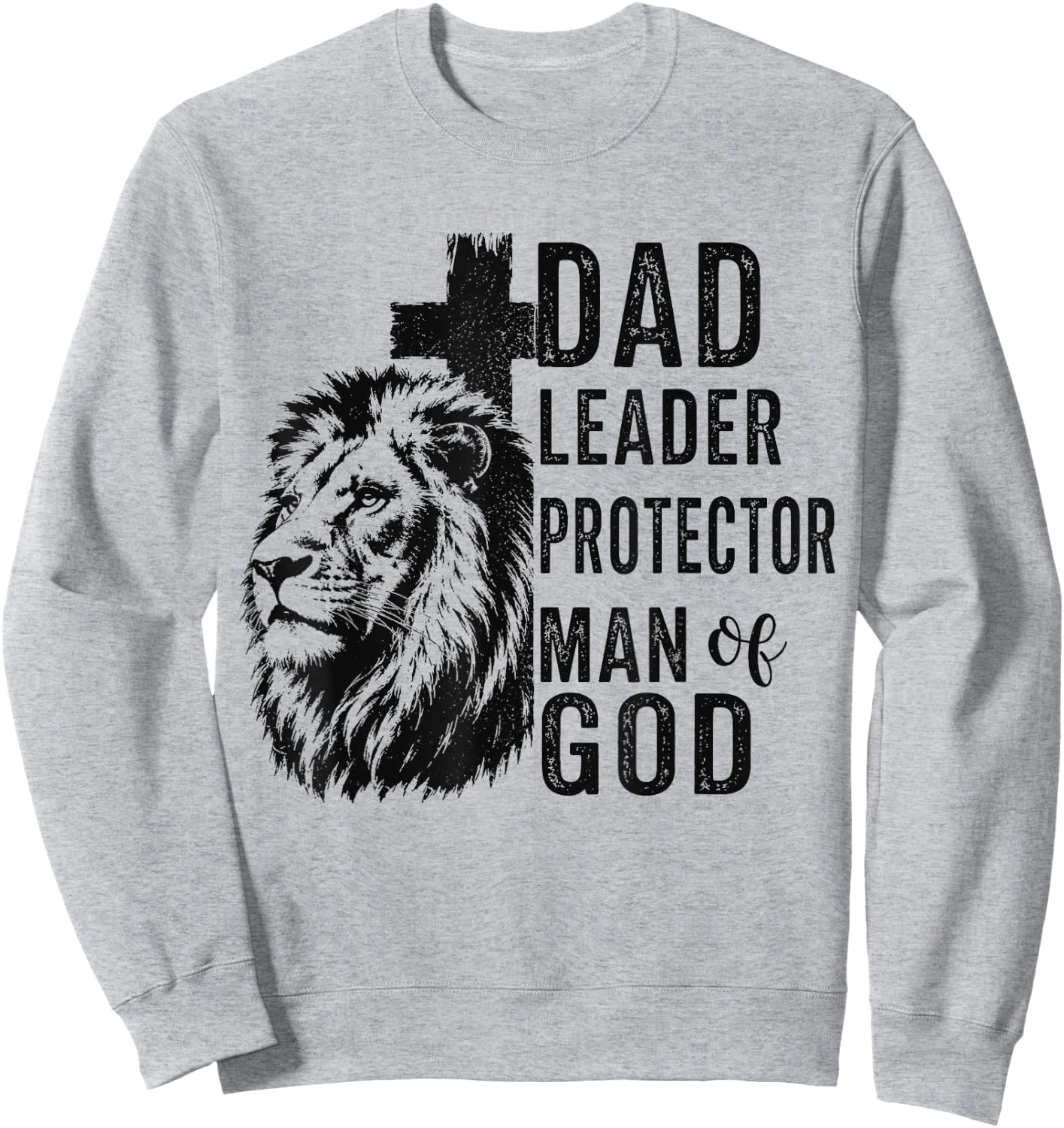 Dad Leader Protector Man of God Christian Dad Father's Day Sweatshirt - Sweatshirt | Ash
