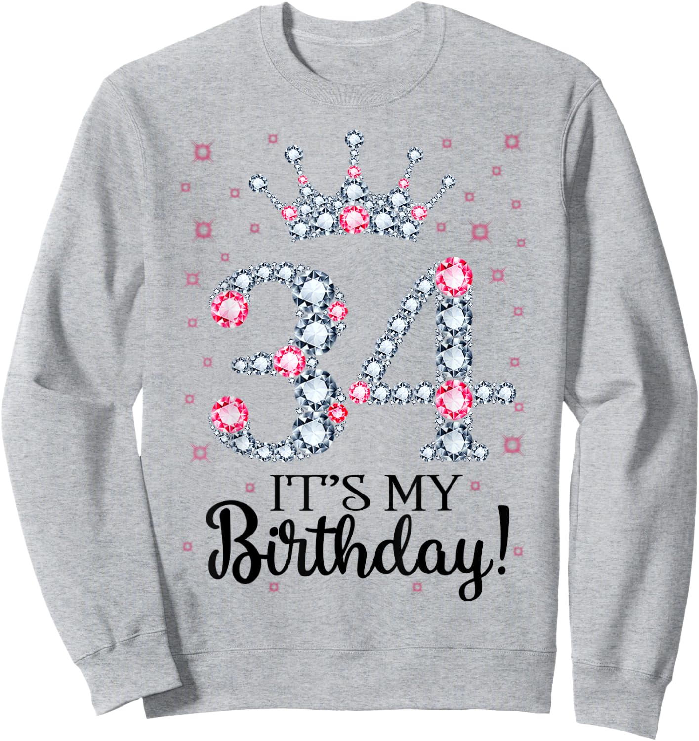 34 It's My Birthday Pink Crown 34th Birthday Gifts Sweatshirt - Sweatshirt | Ash