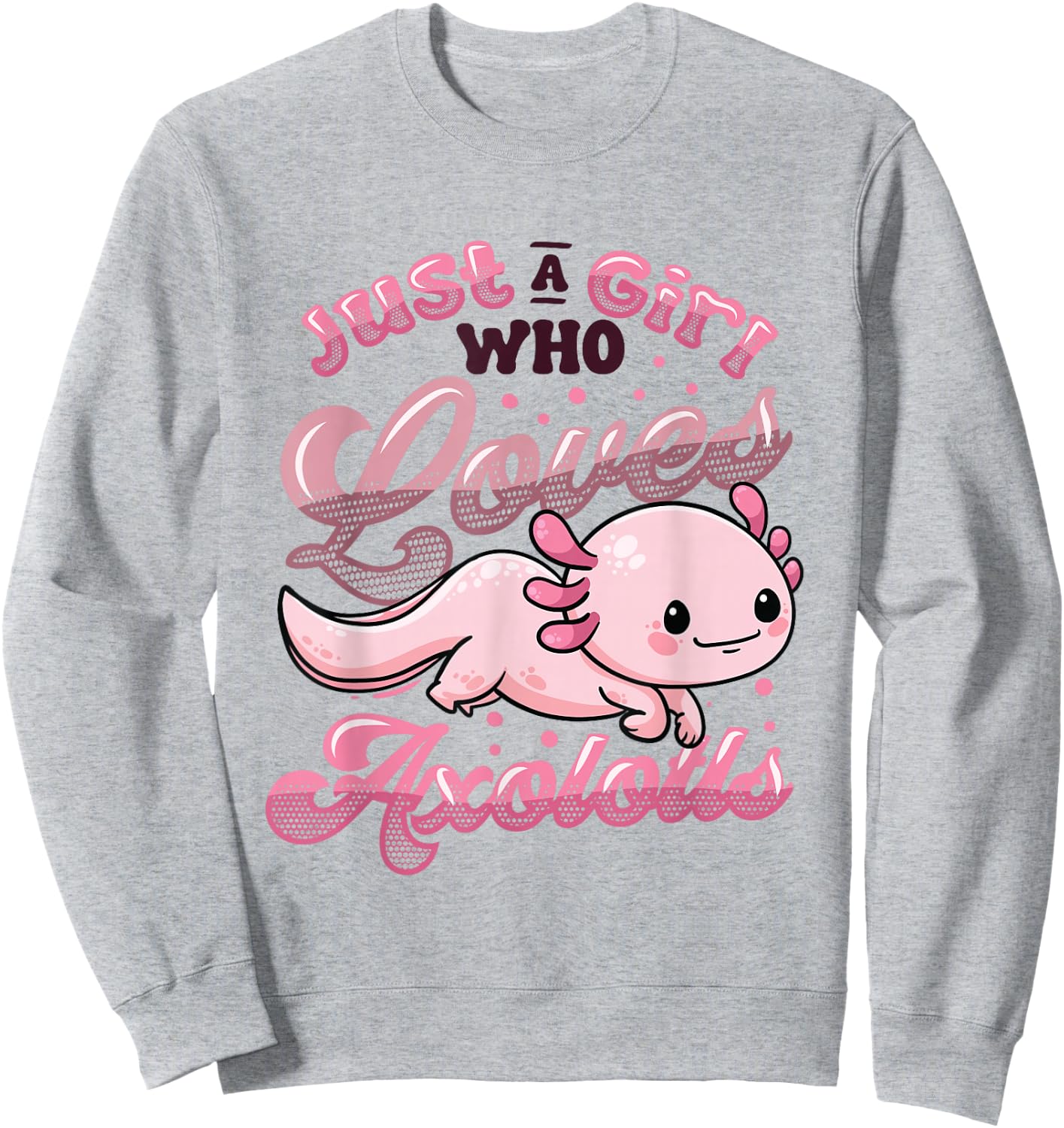 Just A Girl Who Loves Axolotls Girls Axolotl Sweatshirt - Sweatshirt | Ash