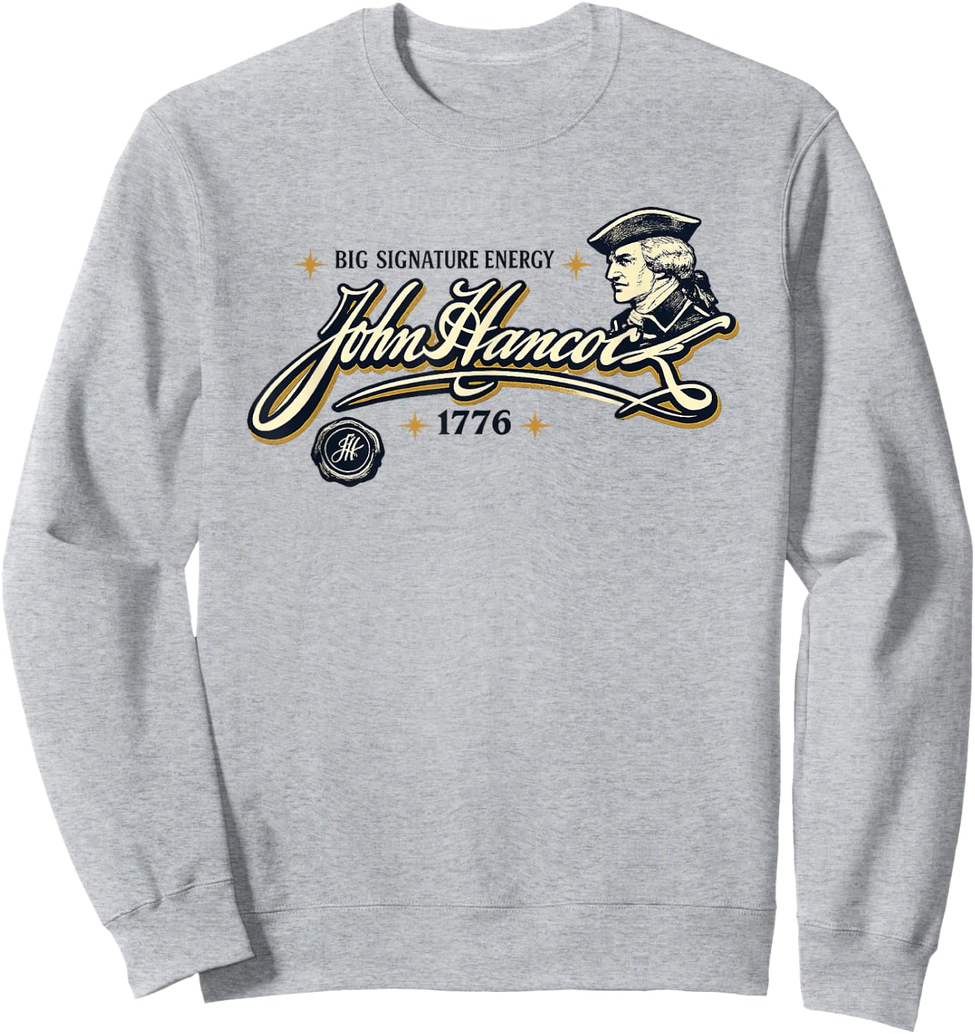 Big Signature Energy John Hancock Declaration Independence Sweatshirt - Sweatshirt | Ash
