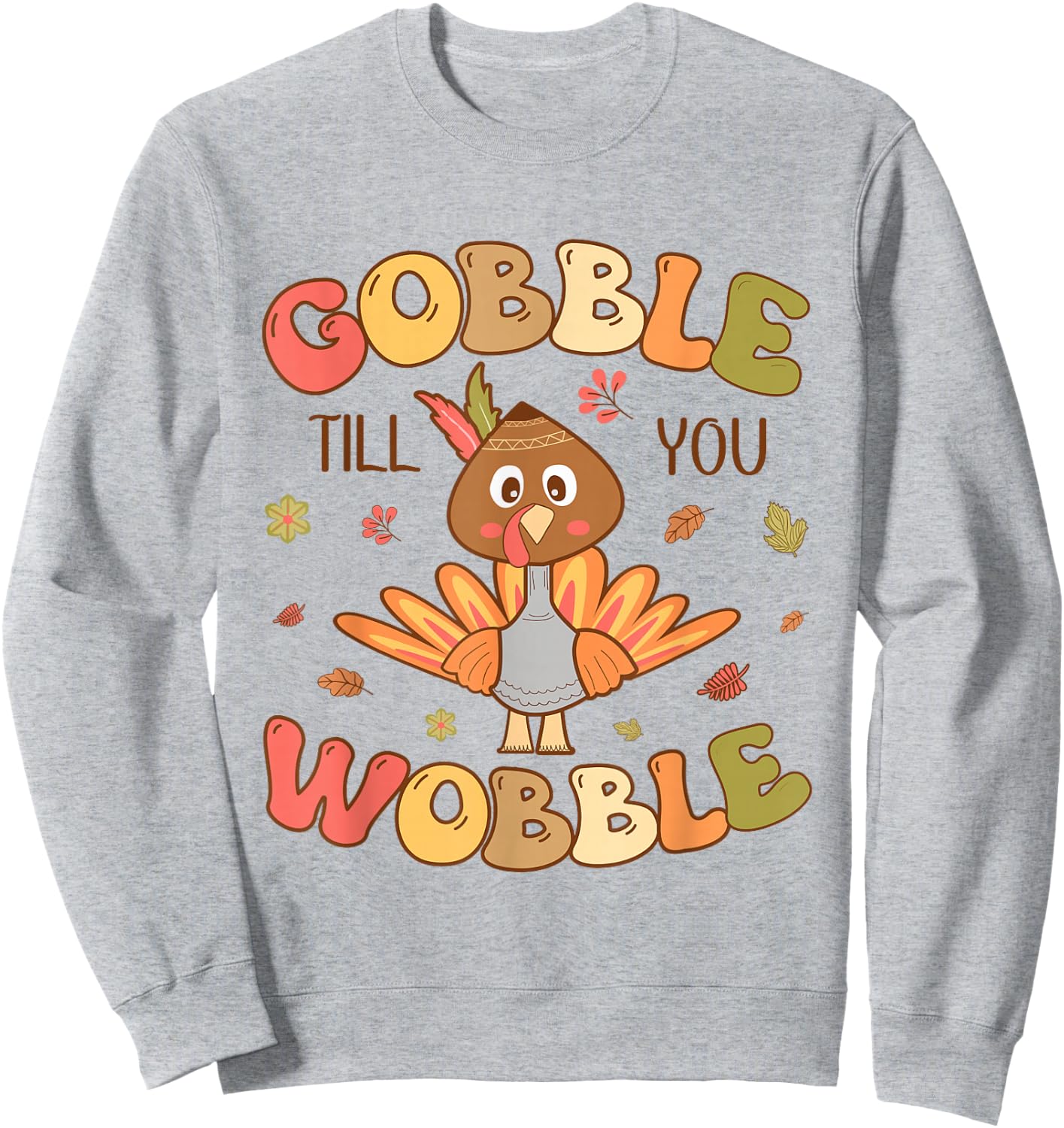 Gobble till you Wobble Kids Outfit Toddler Thanksgiving Sweatshirt - Sweatshirt | Ash