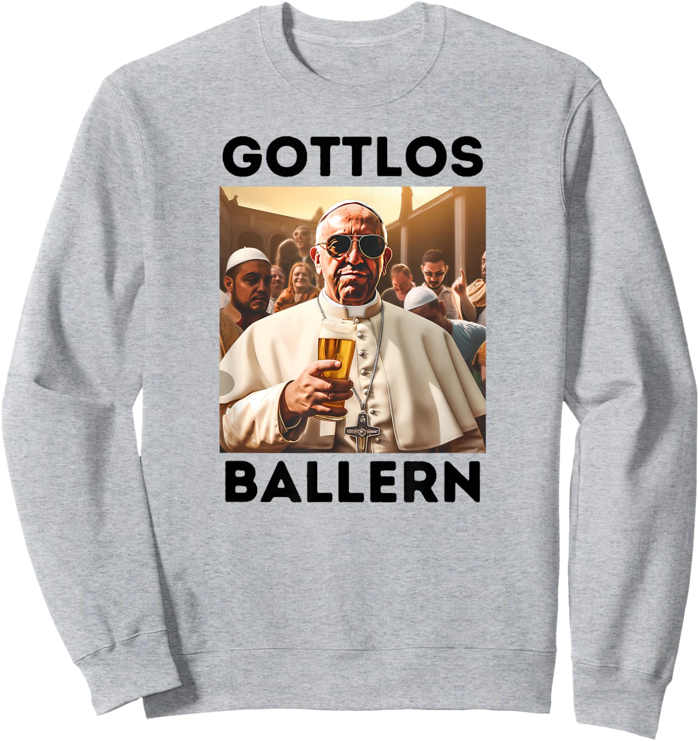 Gottlos Ballern Funny Pope Francis Five Beer Sweatshirt - Sweatshirt | Ash