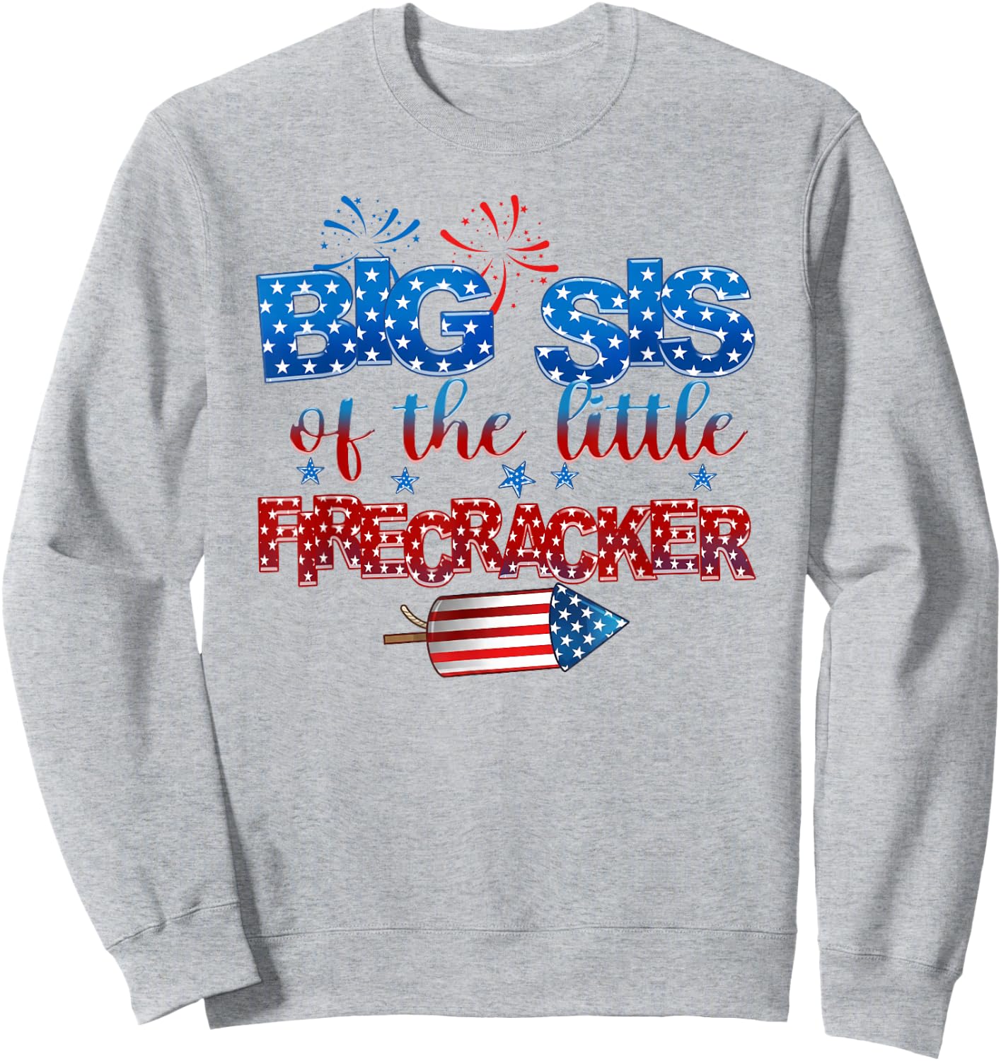 Big Sis of The Little Firecracker 4th of July Birthday Sweatshirt - Sweatshirt | Ash