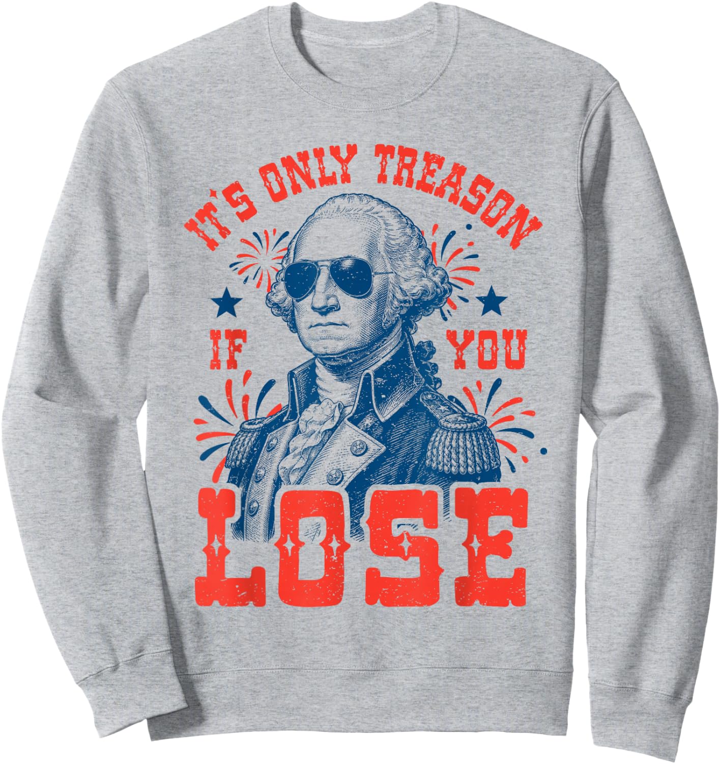 Funny George Washington Patriotic Meme 4th of July Humor Sweatshirt - Sweatshirt | Ash