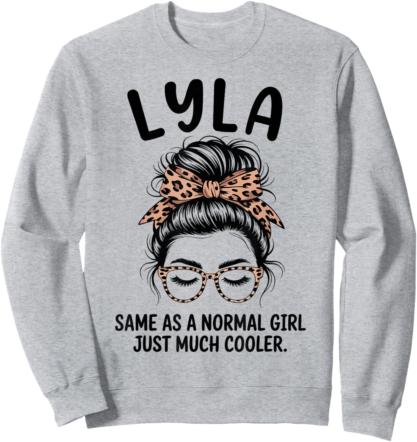 Lyla Same As A Normal Girl Just Much Cooler Girl Name Sweatshirt - Sweatshirt | Ash
