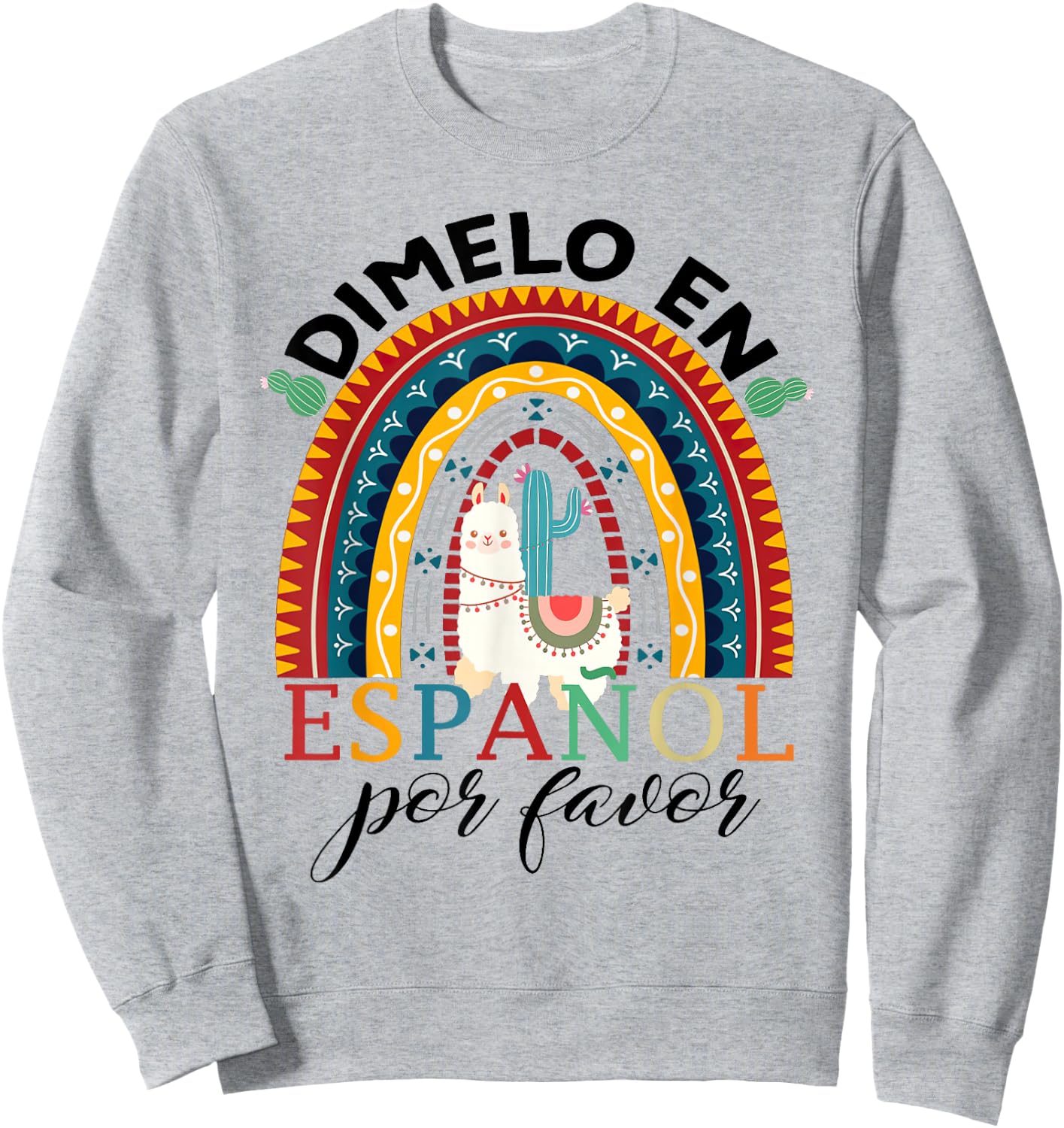 Rainbow Dimelo En Espanol Por Favor Bilingual Spanish Teache Sweatshirt - Sweatshirt | Ash
