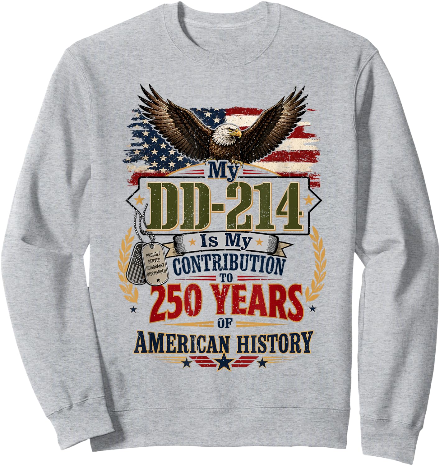 My DD-214 is My Contribution US Veteran 250 Years 250th Sweatshirt - Sweatshirt | Ash