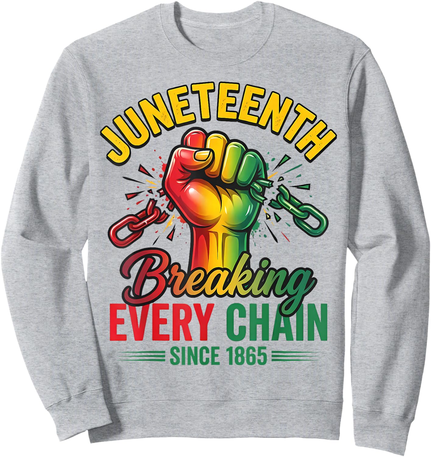 Breaking Every Chain Since 1865 Black Women Men Juneteenth Sweatshirt - Sweatshirt | Ash