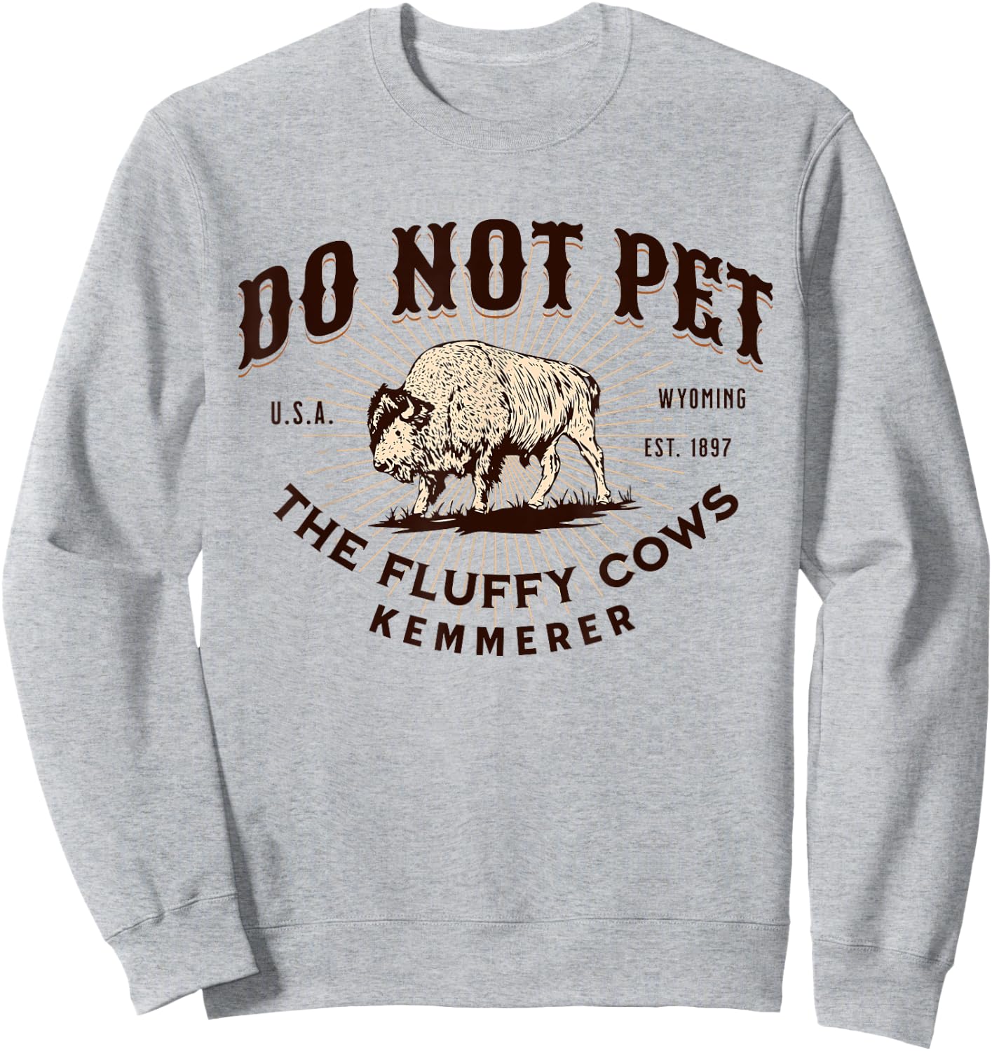 Do Not Pet the Fluffy Cows Kemmerer Wyoming Funny Bison Sweatshirt - Sweatshirt | Ash