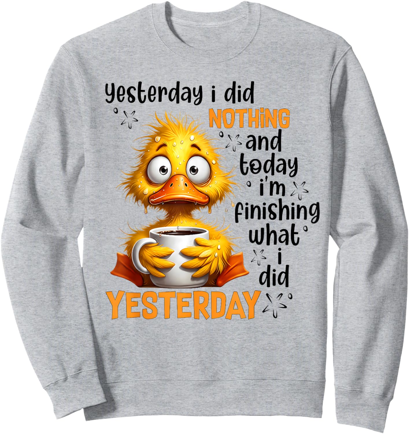 Yesterday I did Nothing and Today I'm Finishing What I did Sweatshirt - Sweatshirt | Ash