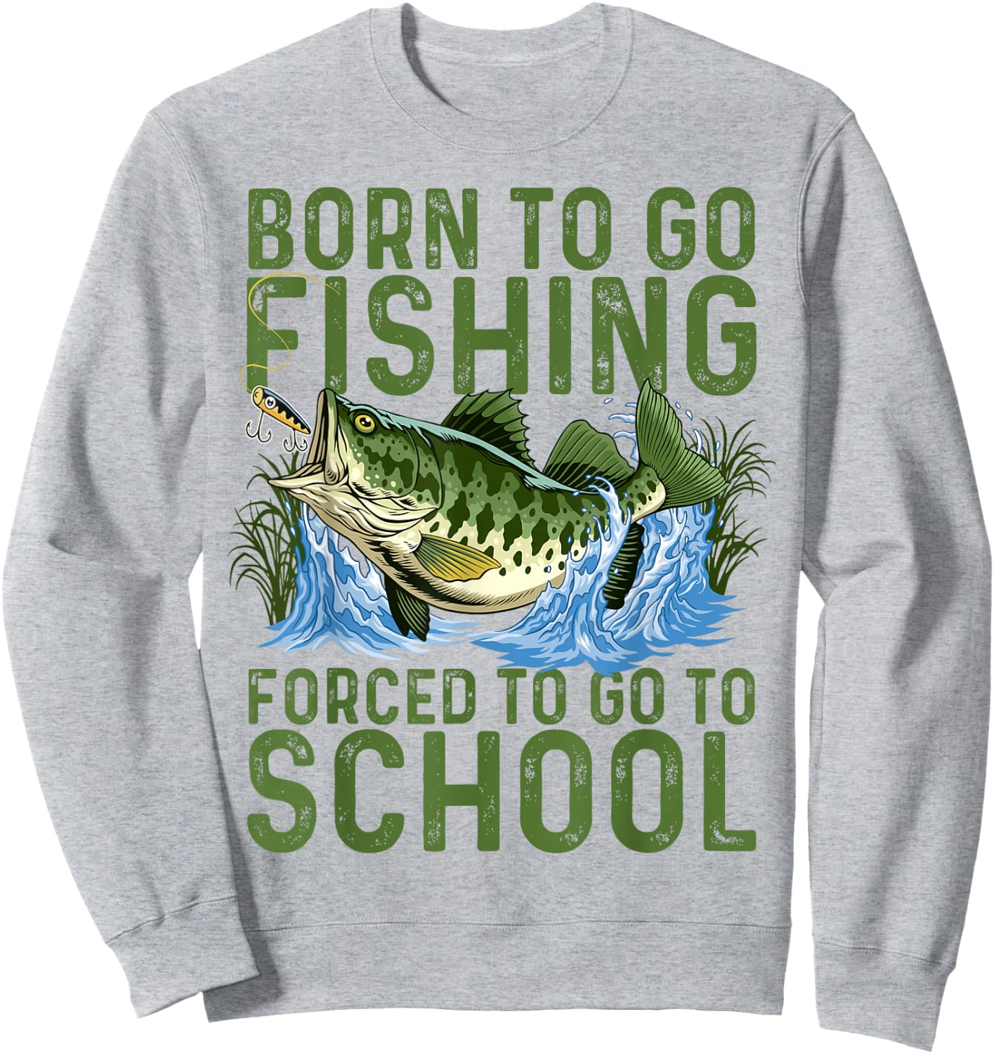 Born To Go Fishing Forced School Funny Men Women Kids Boys Sweatshirt - Sweatshirt | Ash