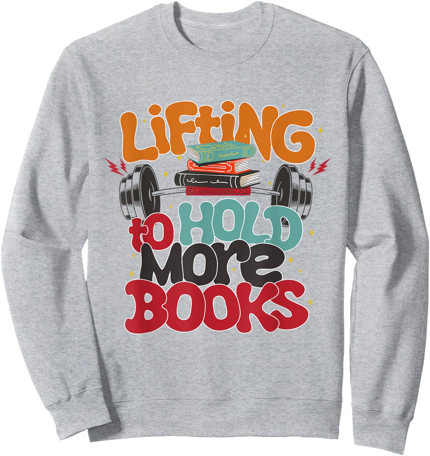 Lifting To Hold More Books Gym Fitness Women Bodybuilding Sweatshirt - Sweatshirt | Ash