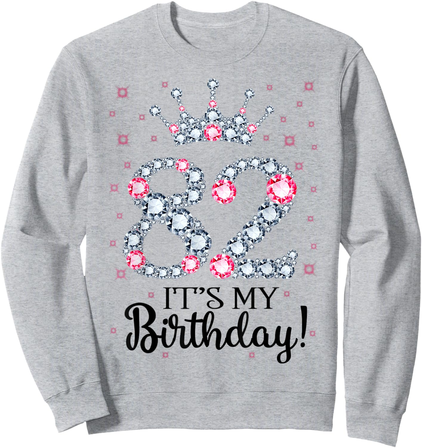 82 It's My Birthday Pink Crown 82nd Birthday Gifts Sweatshirt - Sweatshirt | Ash