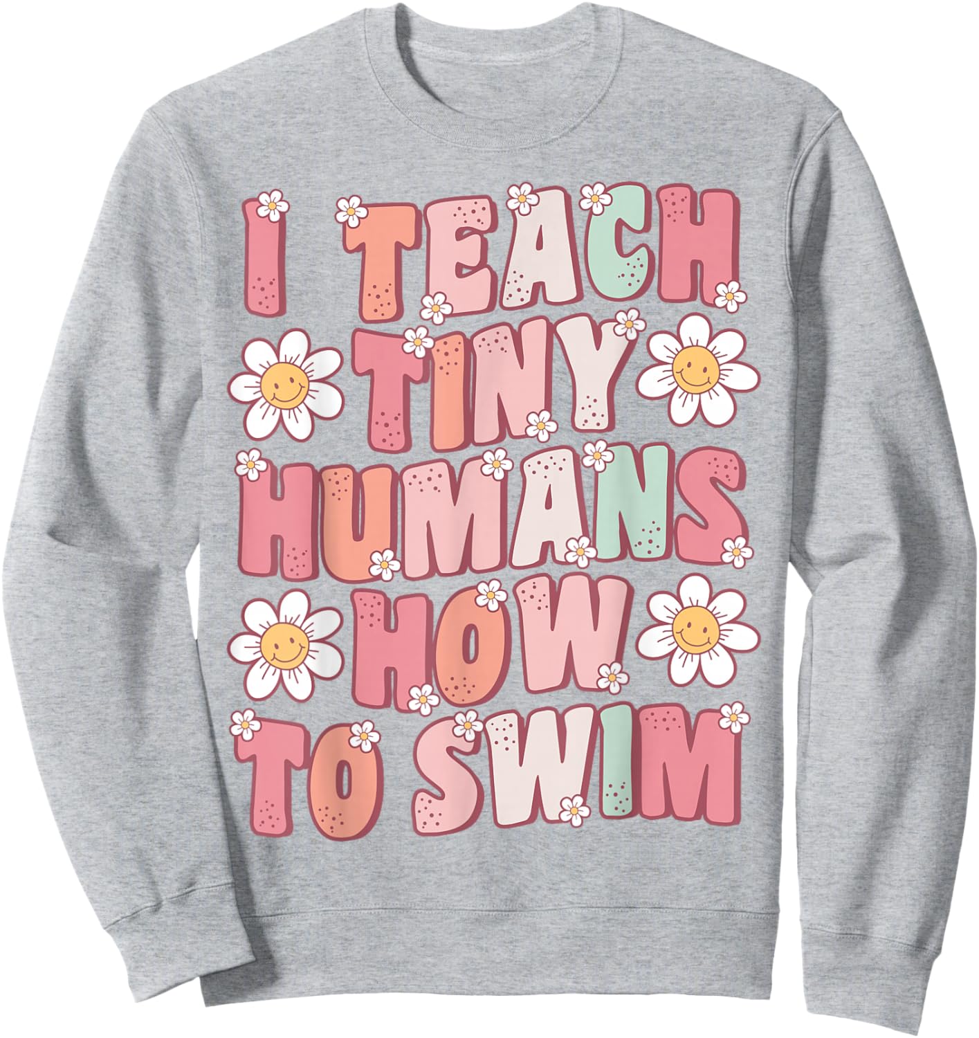 I Teach Tiny Humans To Swim Instructor Groovy Retro Swimming Sweatshirt - Sweatshirt | Ash