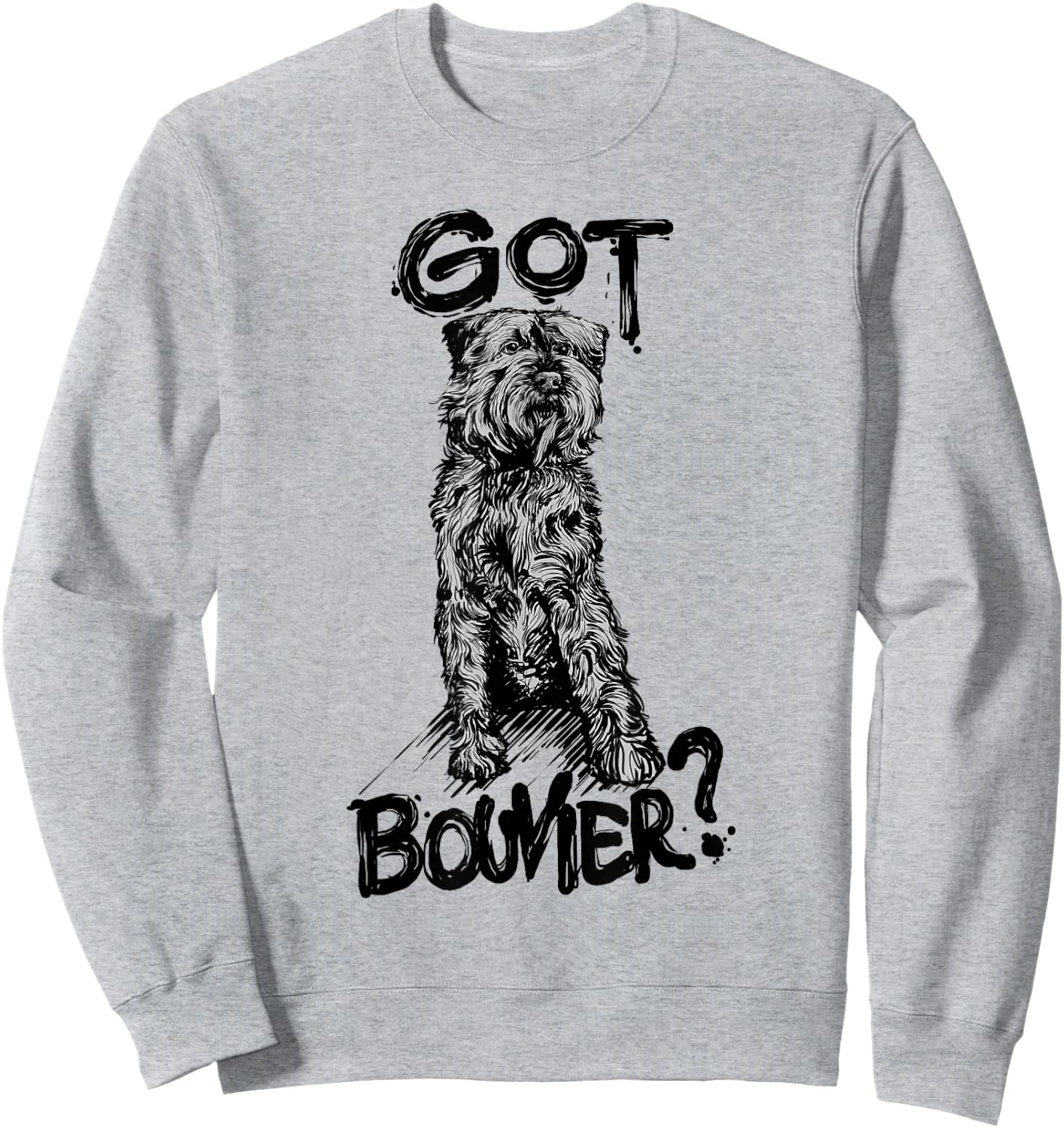 "GOT BOUVIER?" Bouvier des Flandres Dog Quote Gift Mom Sweatshirt - Sweatshirt | Ash