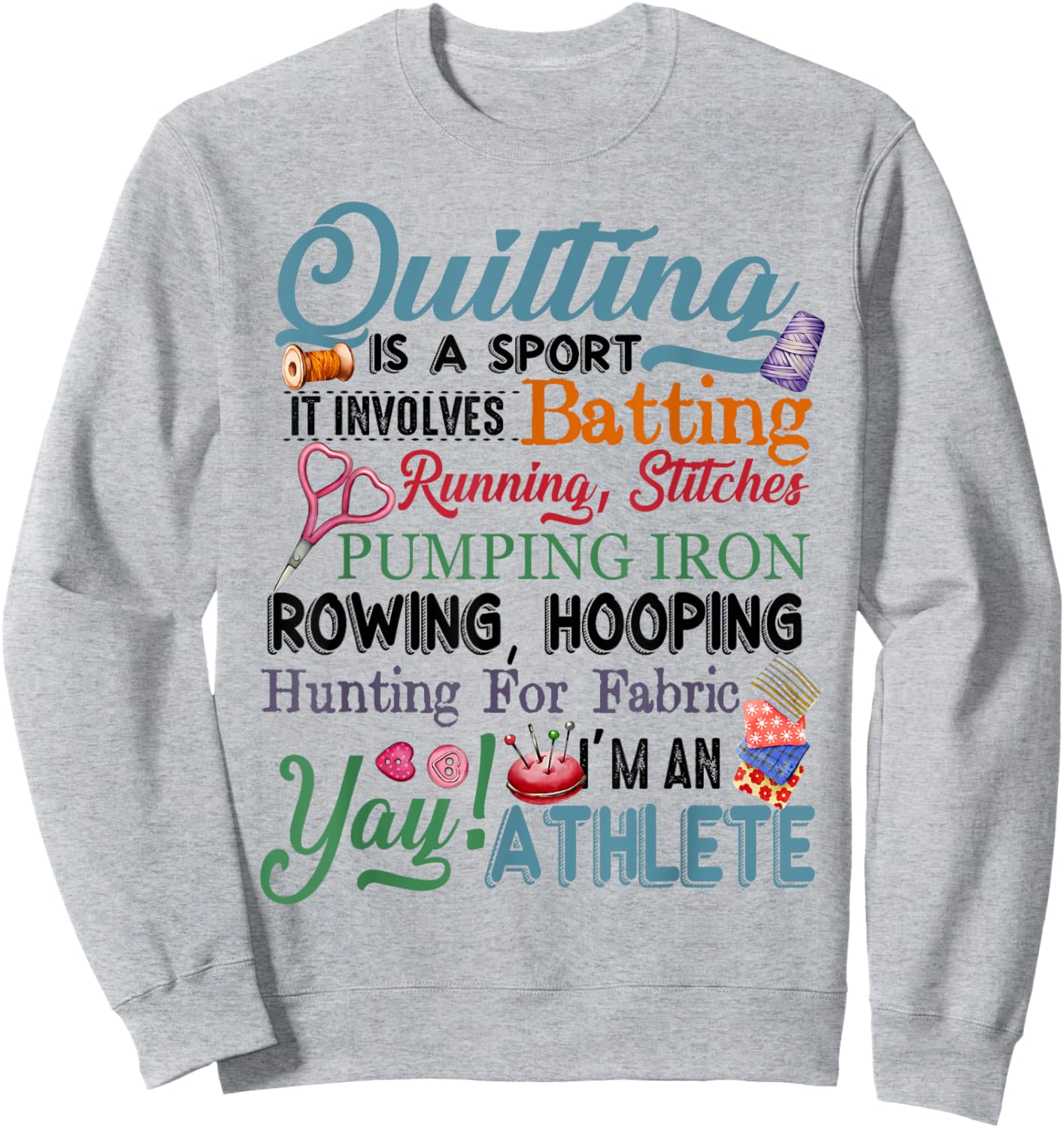 Quilting Is A Sport It Involves Batting Running Stitches Sweatshirt - Sweatshirt | Ash