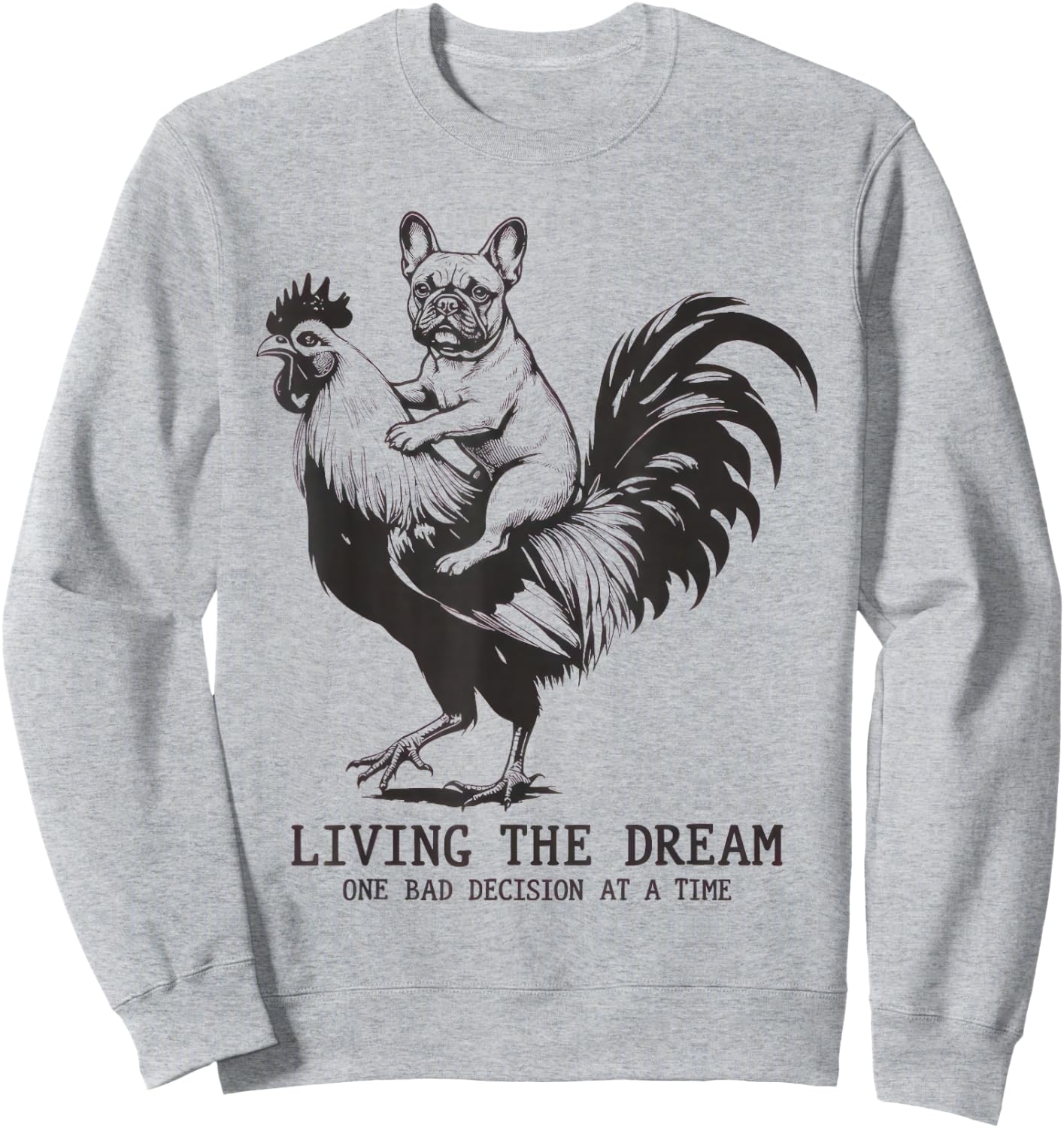 Living The Dream One Bad Decision At A Time Frenchie Bulldog Sweatshirt - Sweatshirt | Ash