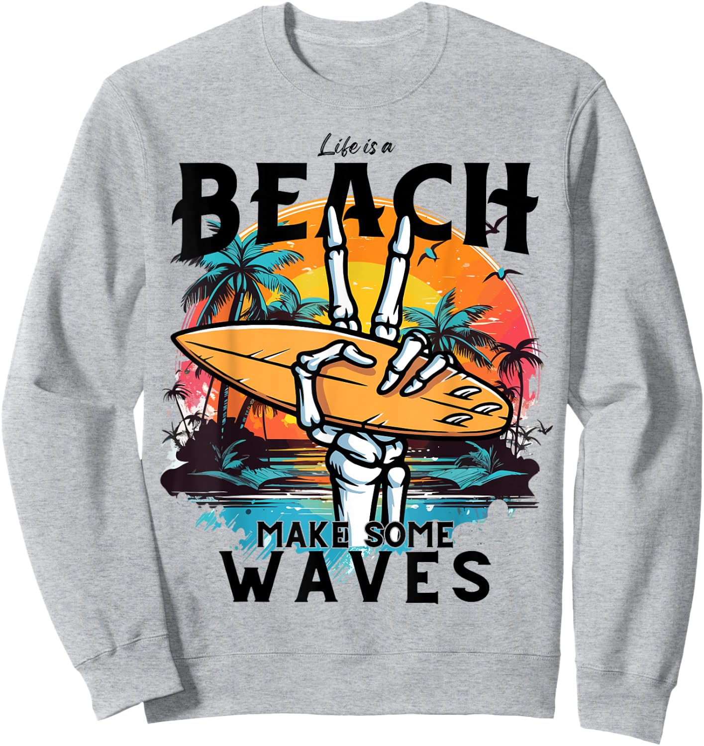 Funny Summer,Waves,Surf.Life Is A Beach Make Some Waves Women Kids Sweatshirt - Sweatshirt | Ash