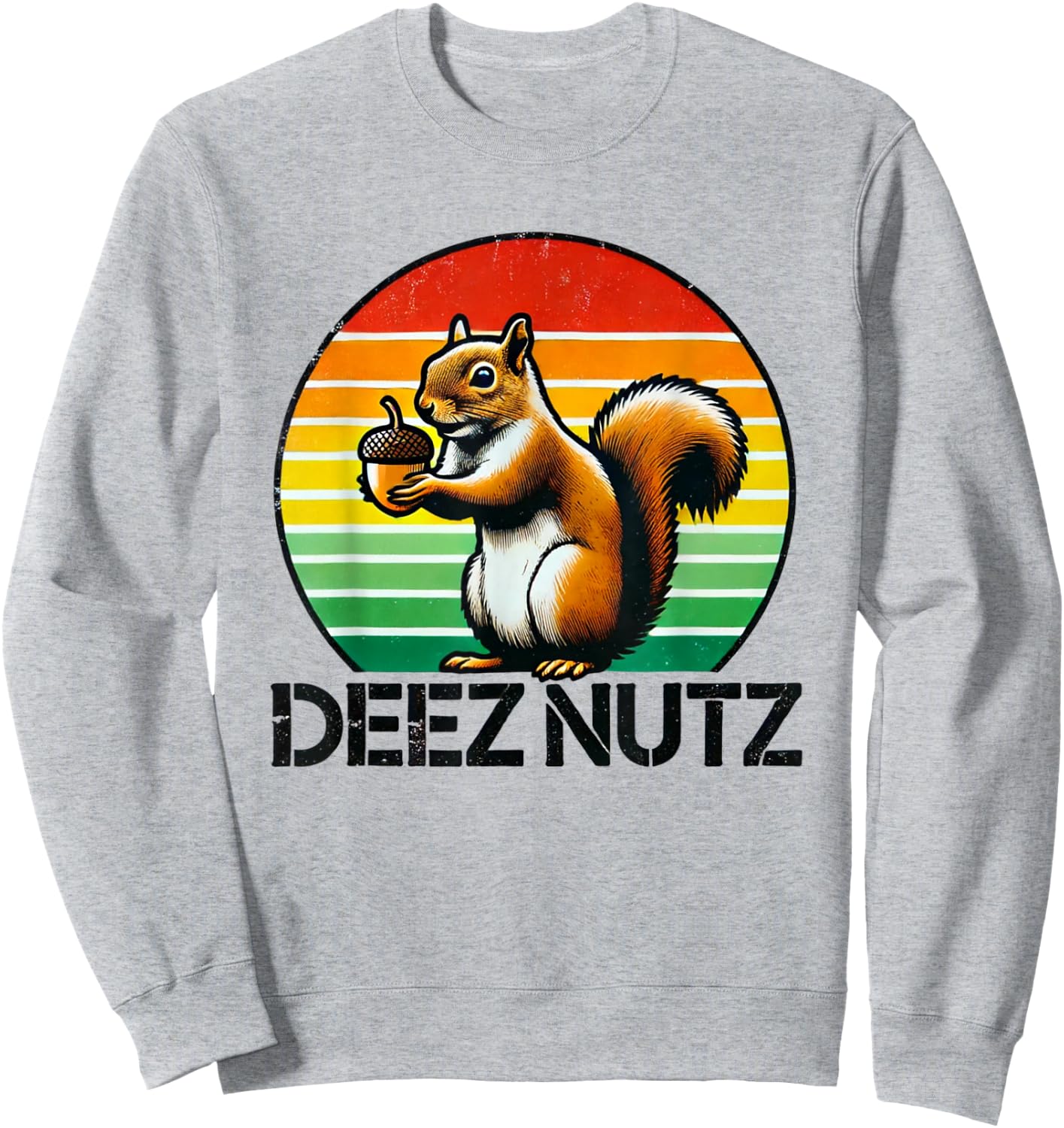 Deez Nuts Nutcracker Squirrel Deez Nutz Deezs Nut Funny Sweatshirt - Sweatshirt | Ash